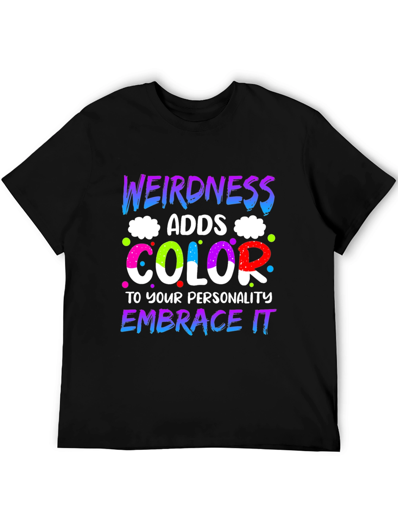 Weirdness Adds Color T-Shirt