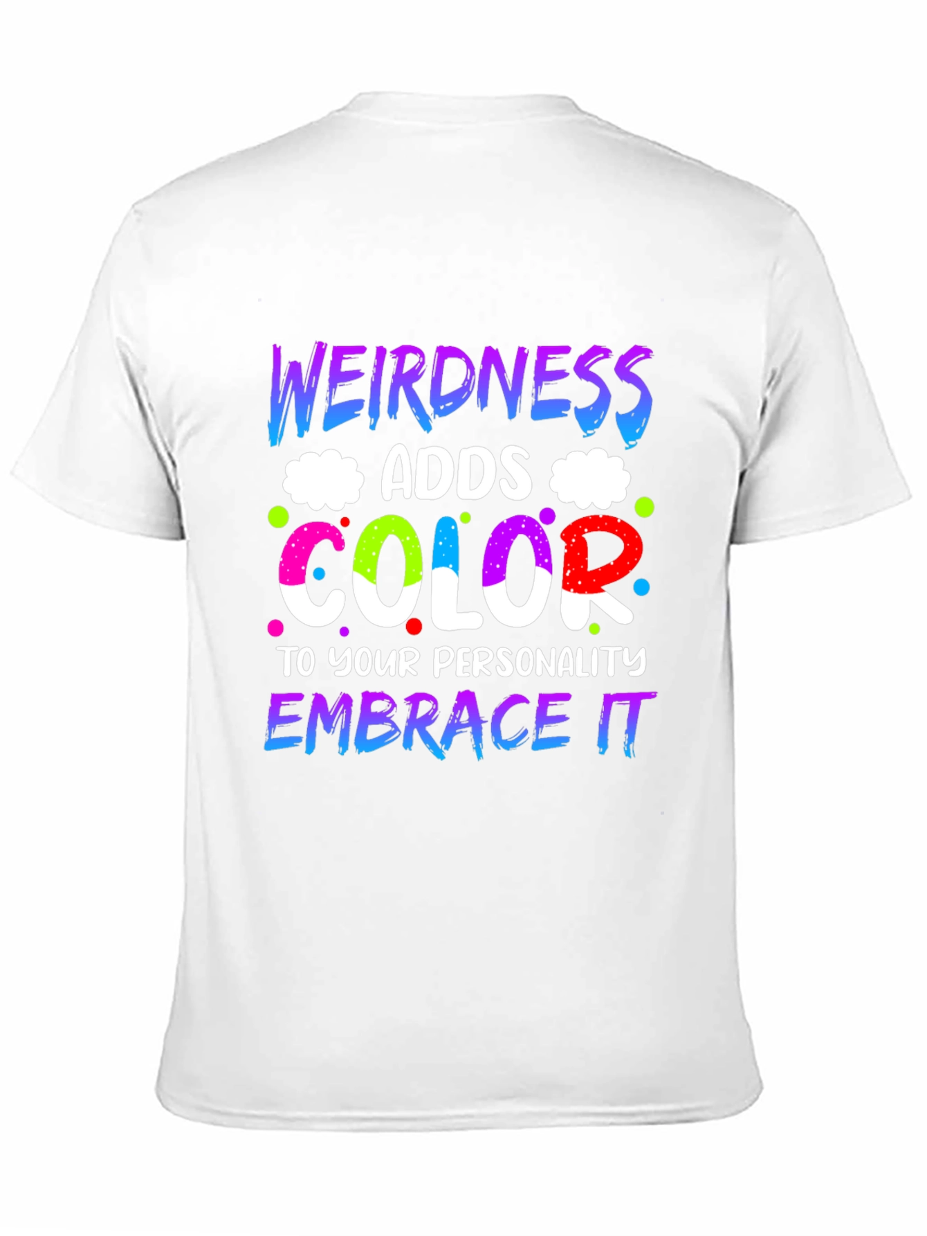 Weirdness Adds Color T-Shirt