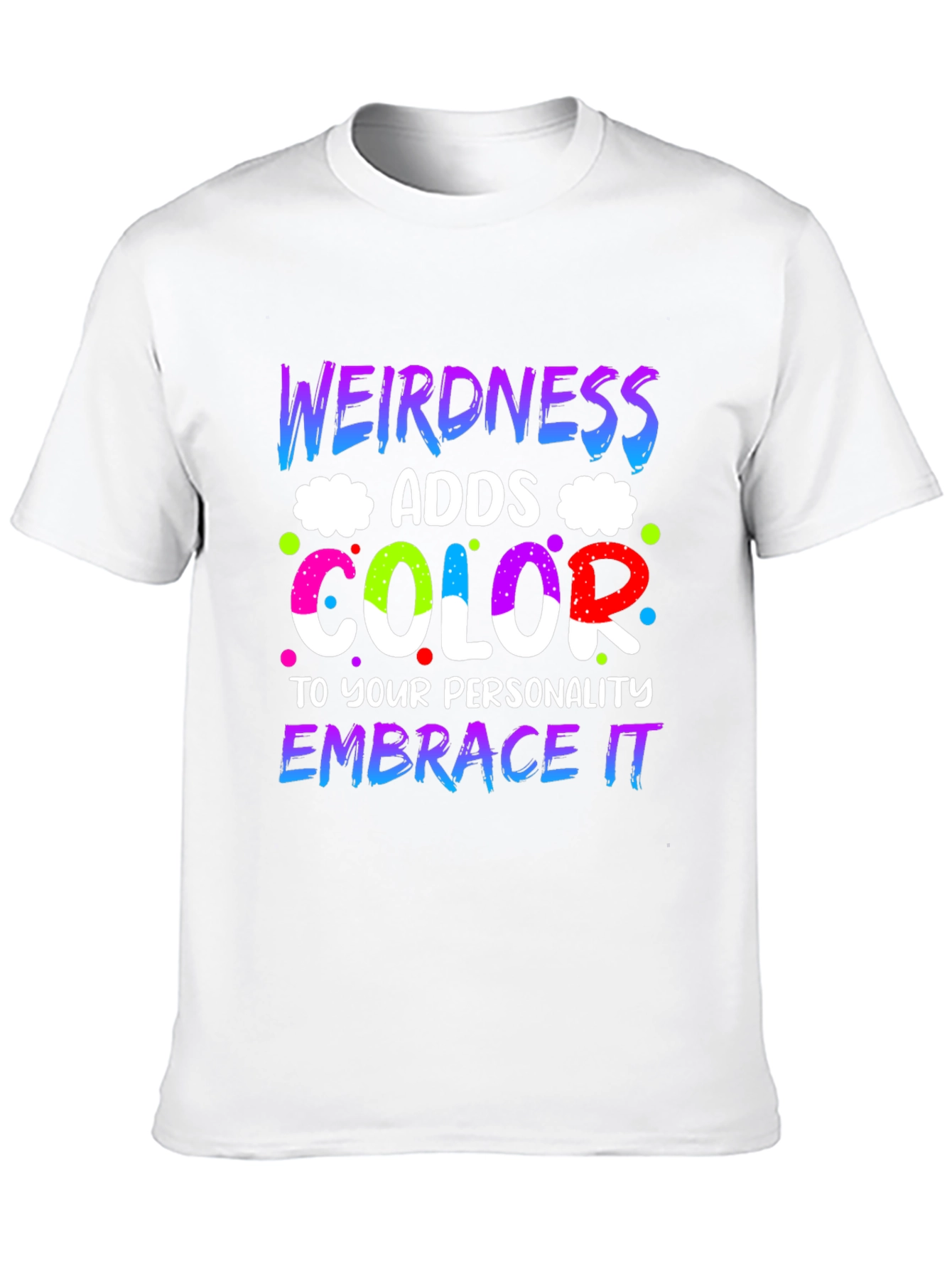 Weirdness Adds Color T-Shirt