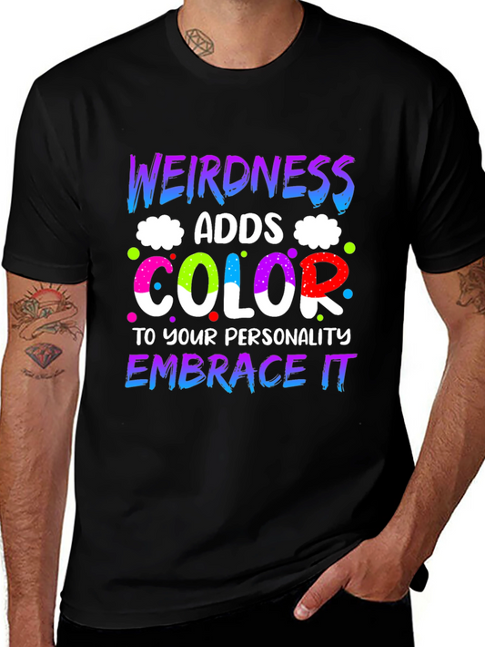 Weirdness Adds Color T-Shirt
