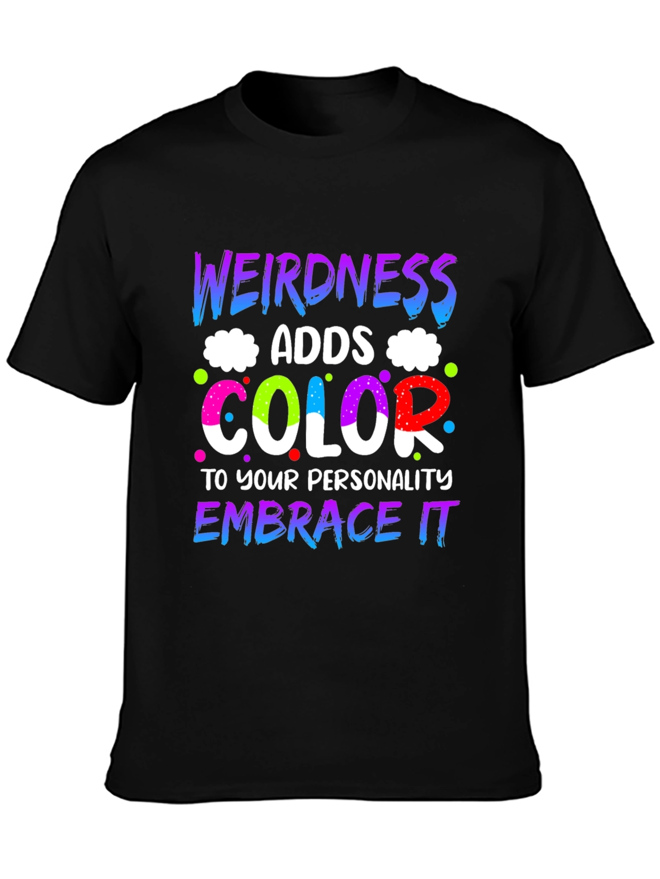 Weirdness Adds Color T-Shirt