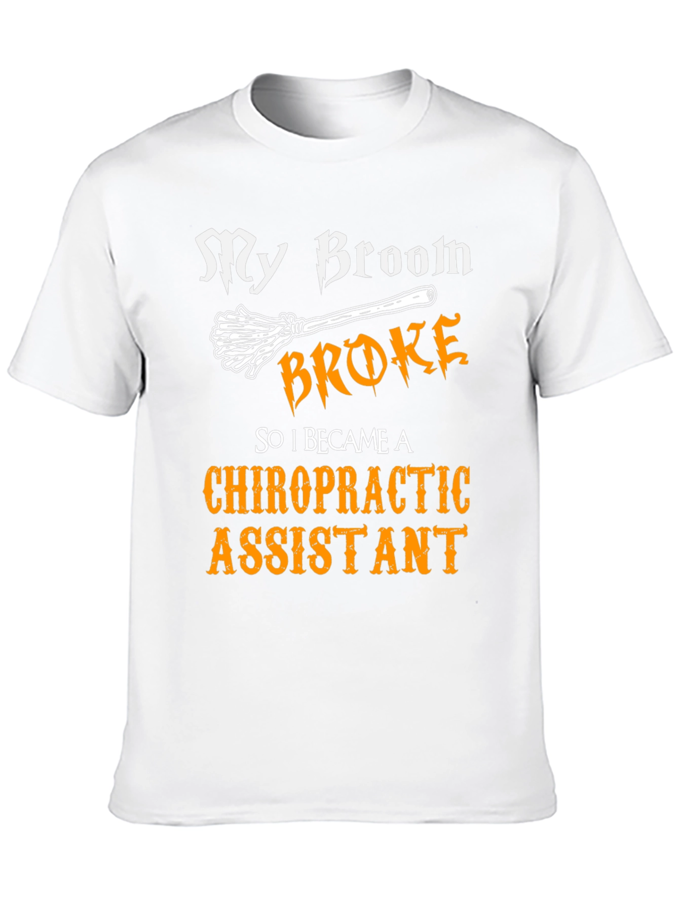 My Broom Broke Chiropractic Assistant Graphic T-Shirt