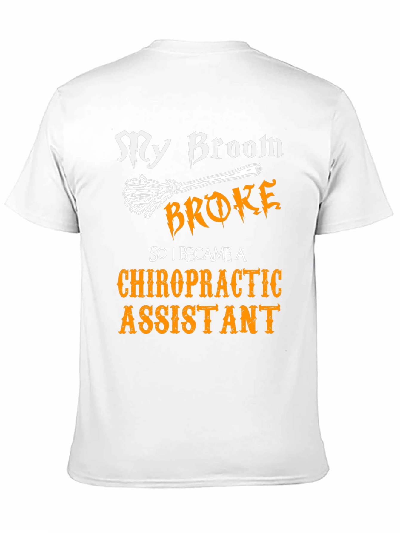 My Broom Broke Chiropractic Assistant Graphic T-Shirt