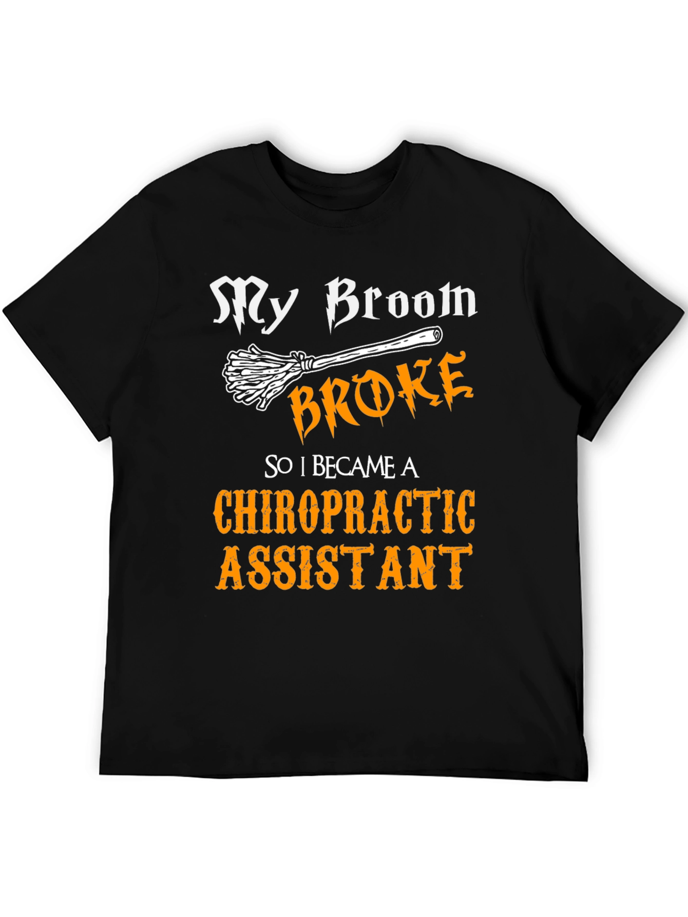 My Broom Broke Chiropractic Assistant Graphic T-Shirt