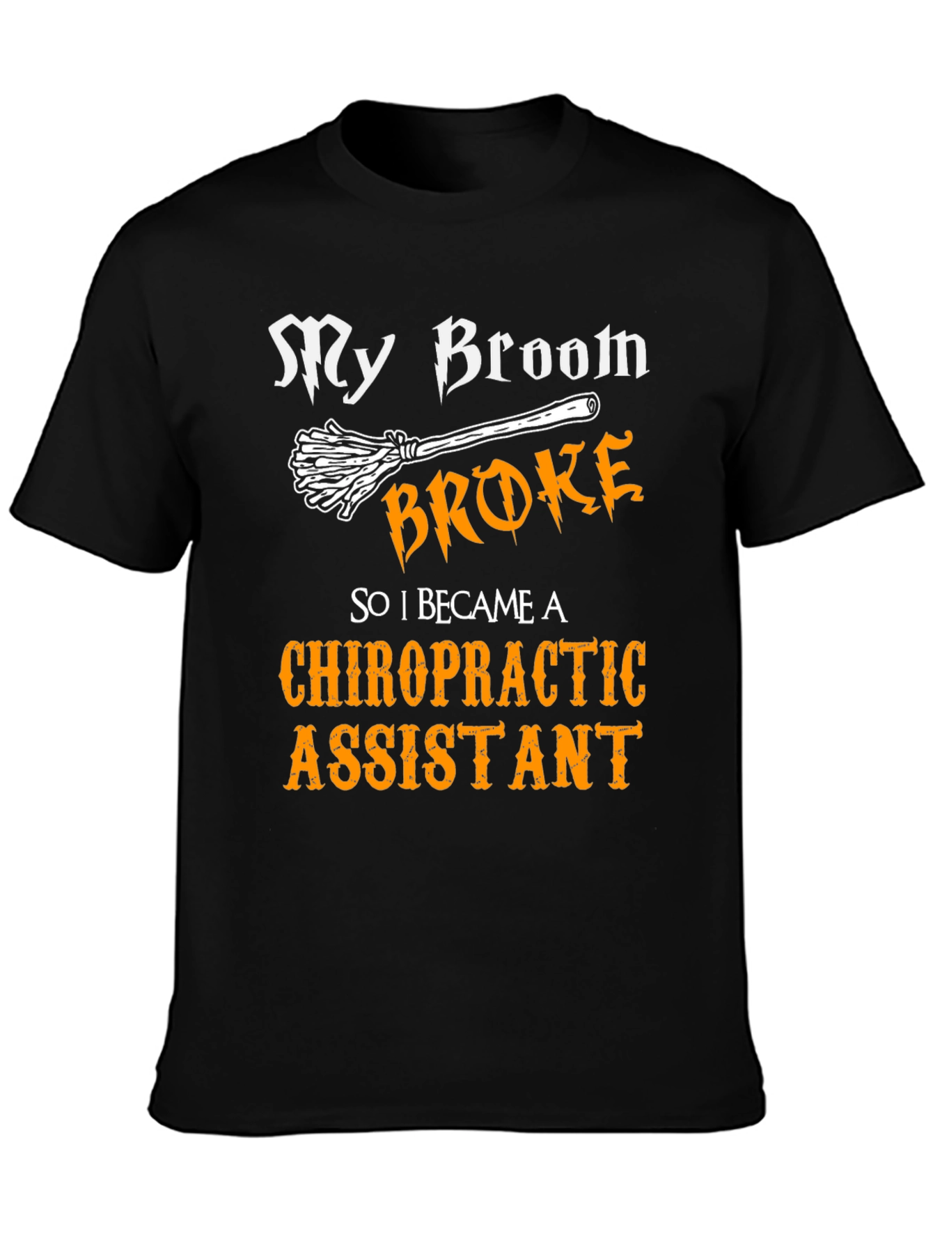 My Broom Broke Chiropractic Assistant Graphic T-Shirt