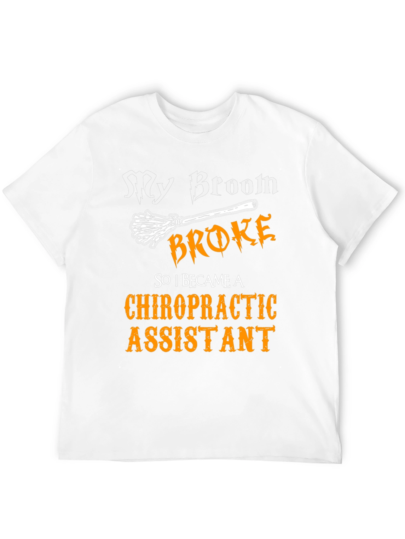 My Broom Broke Chiropractic Assistant Graphic T-Shirt