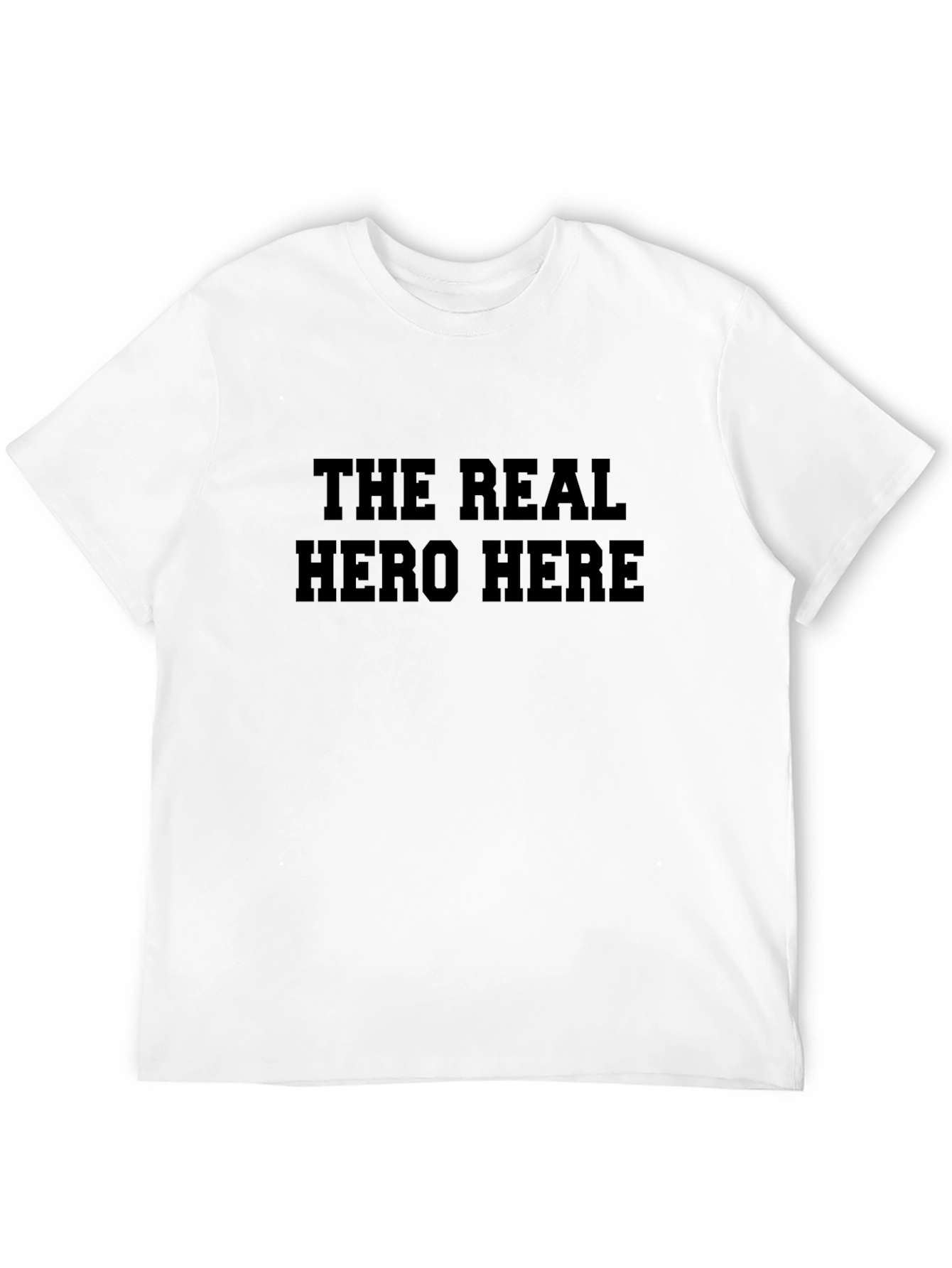 The Real Hero Here Graphic T-Shirt