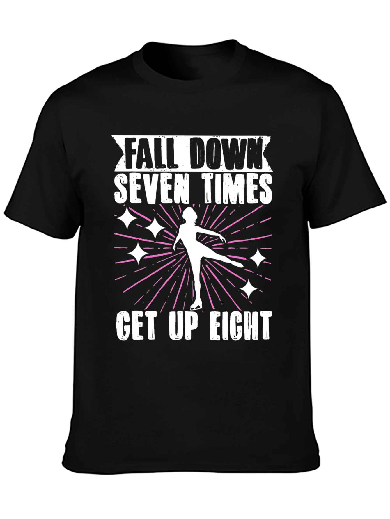 Skating T-Shirt: Fall Down Seven Times Get Up Eight