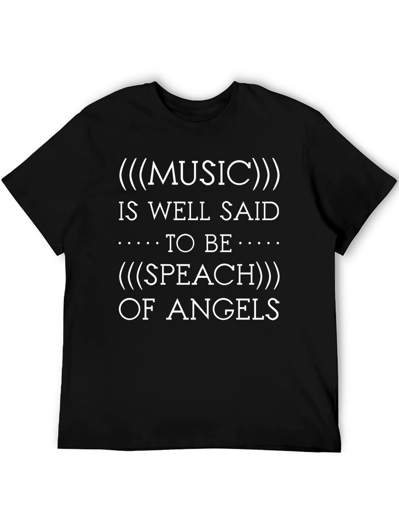 Music Is The Speech of Angels T-Shirt