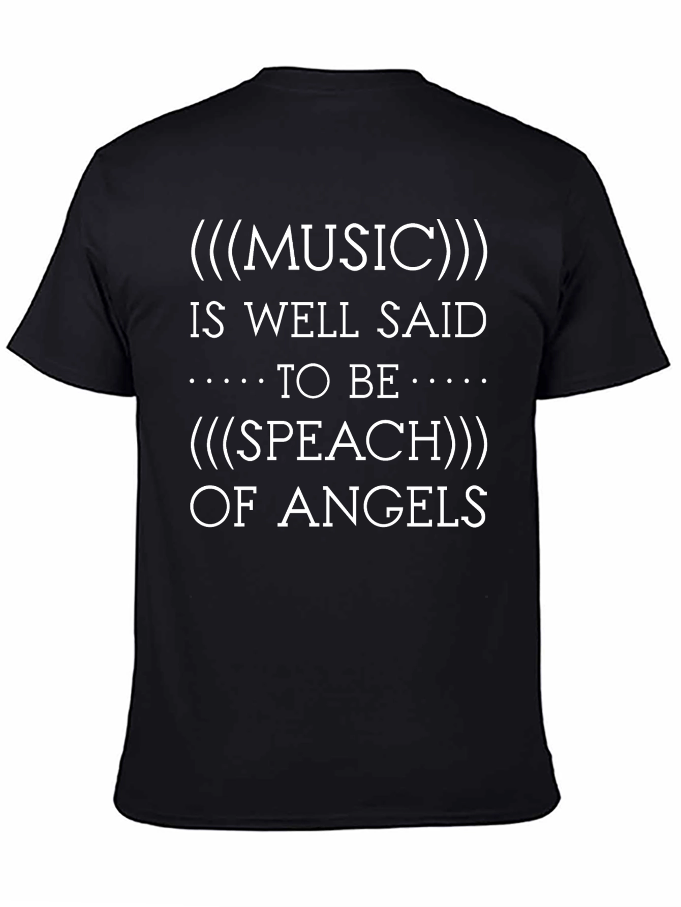Music Is The Speech of Angels T-Shirt
