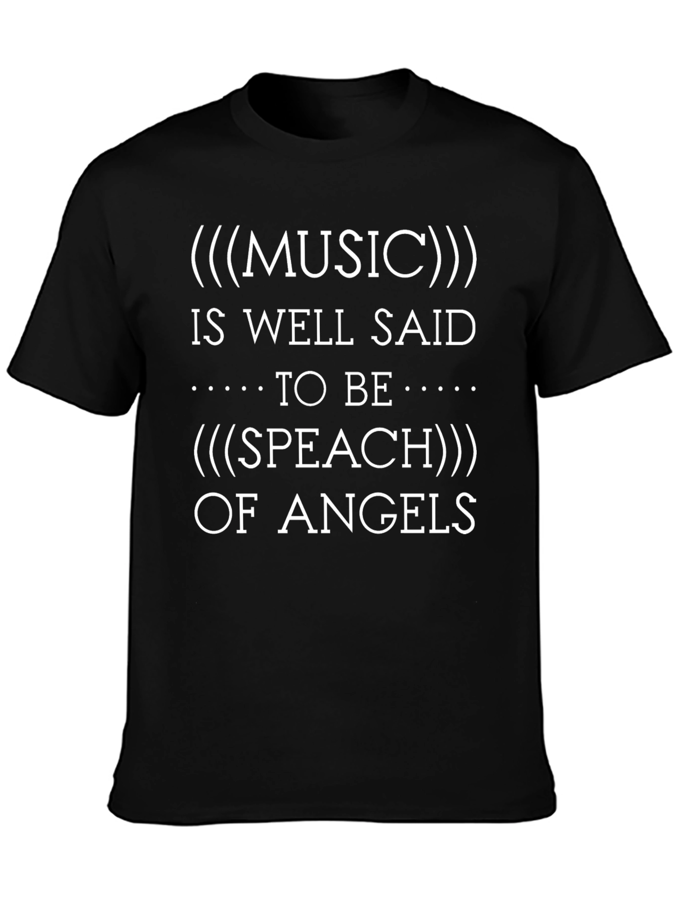 Music Is The Speech of Angels T-Shirt