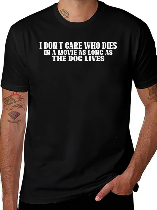 Dog Lover Tee - I Dont Care Who Dies Graphic T-Shirt
