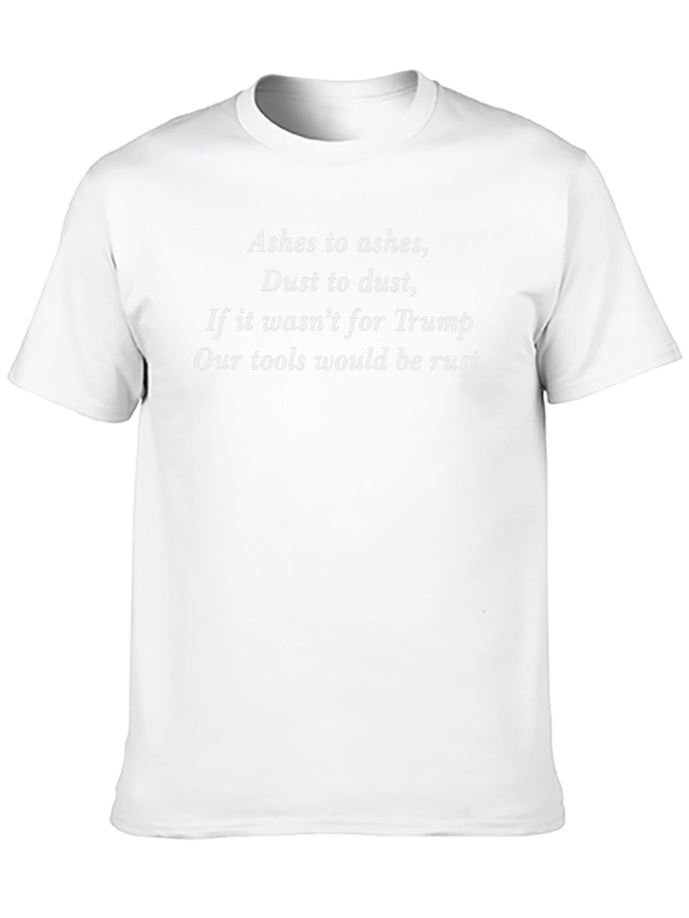 Trump Supporter T-Shirt: Ashes to Ashes