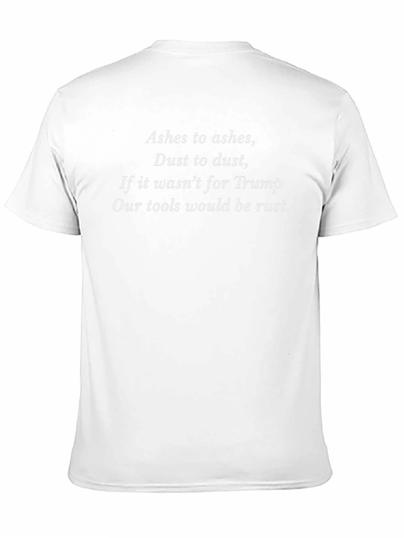 Trump Supporter T-Shirt: Ashes to Ashes
