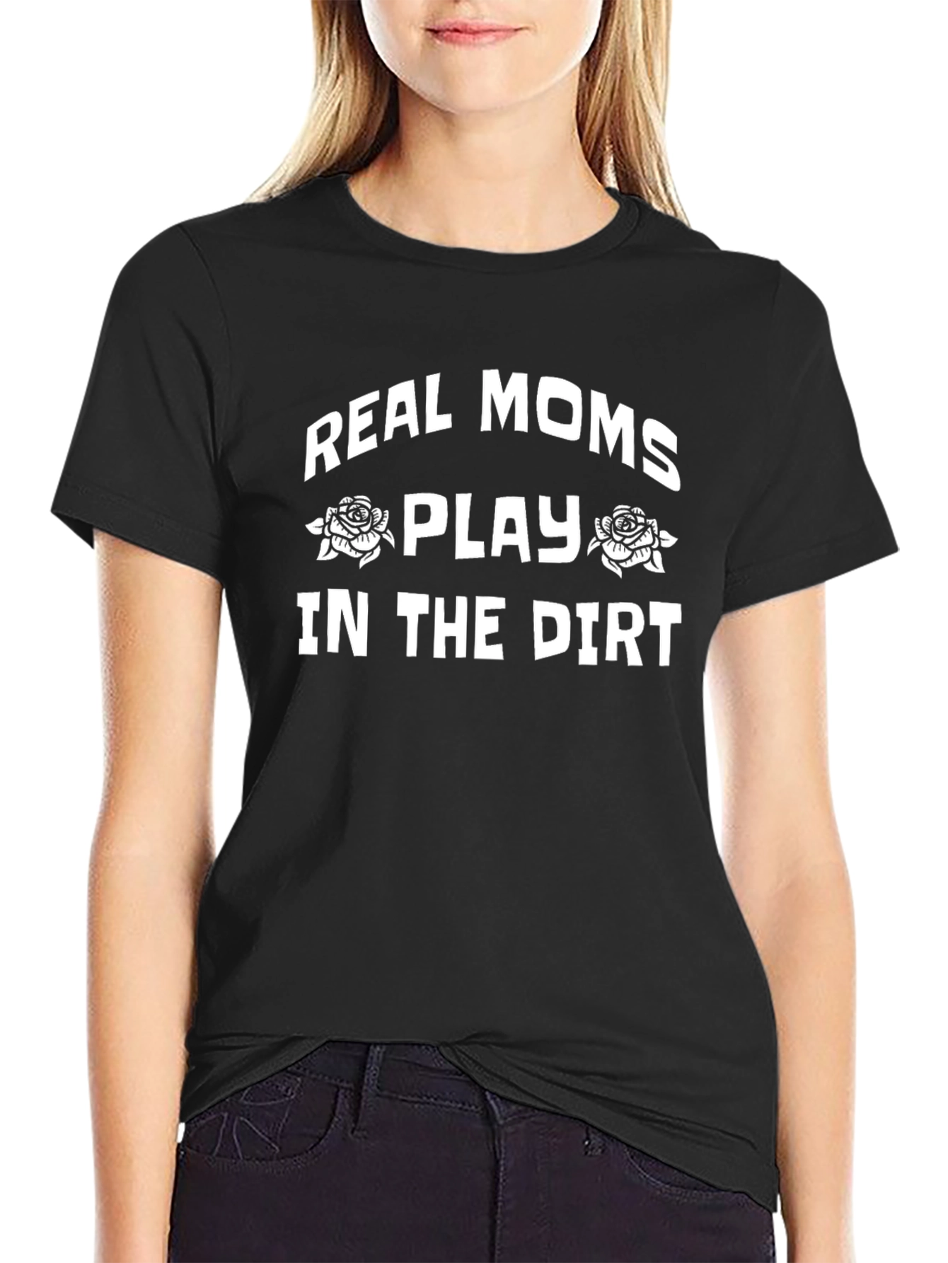 Real Moms Play In The Dirt T-Shirt