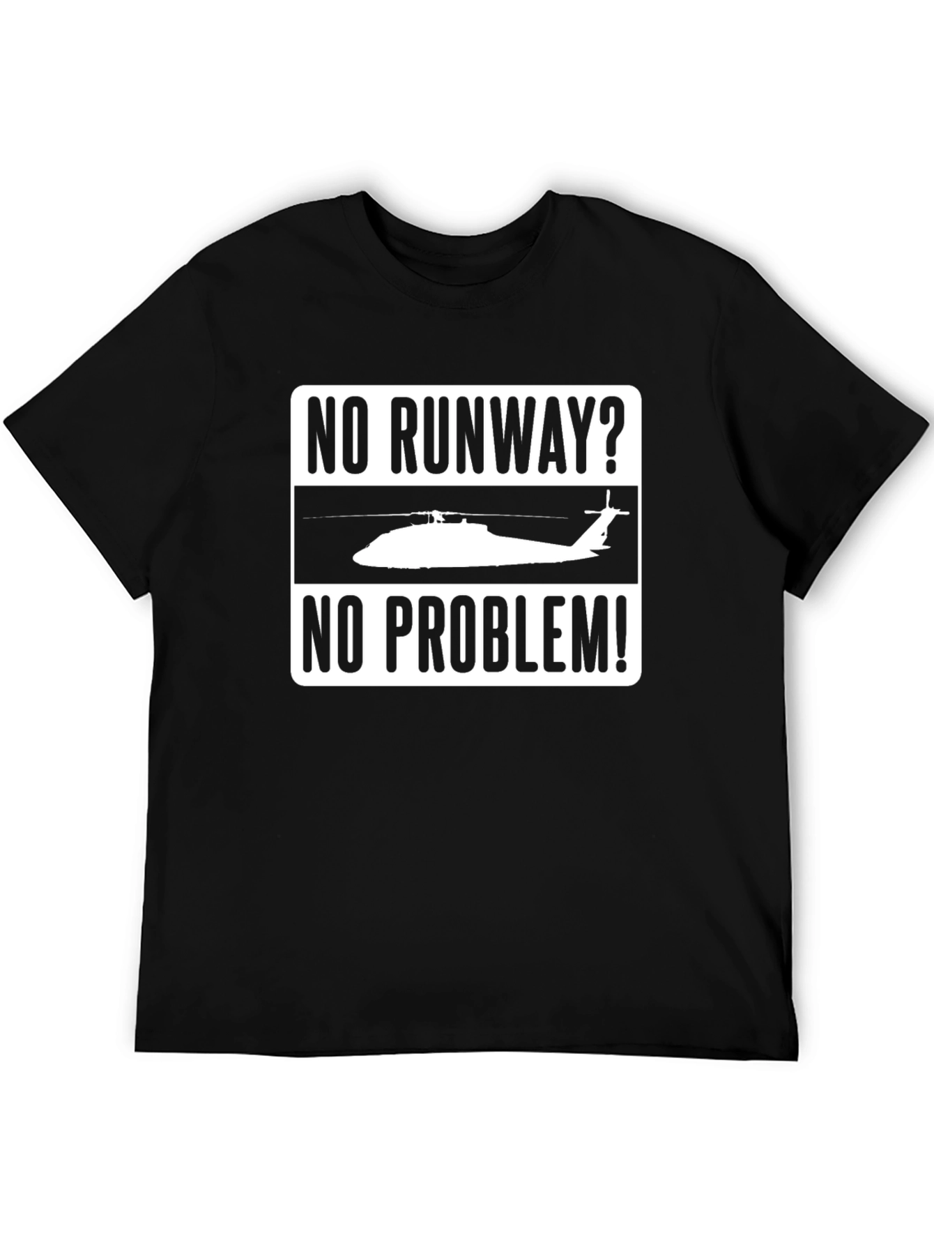 No Runway? No Problem! Helicopter T-Shirt