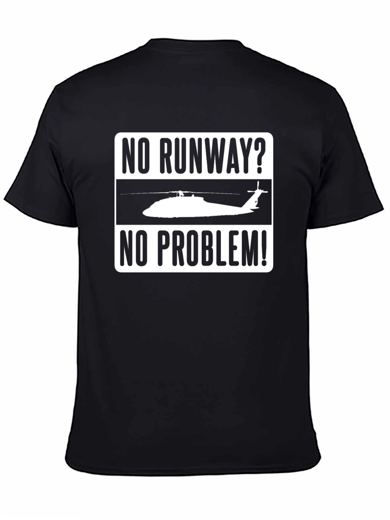 No Runway? No Problem! Helicopter T-Shirt
