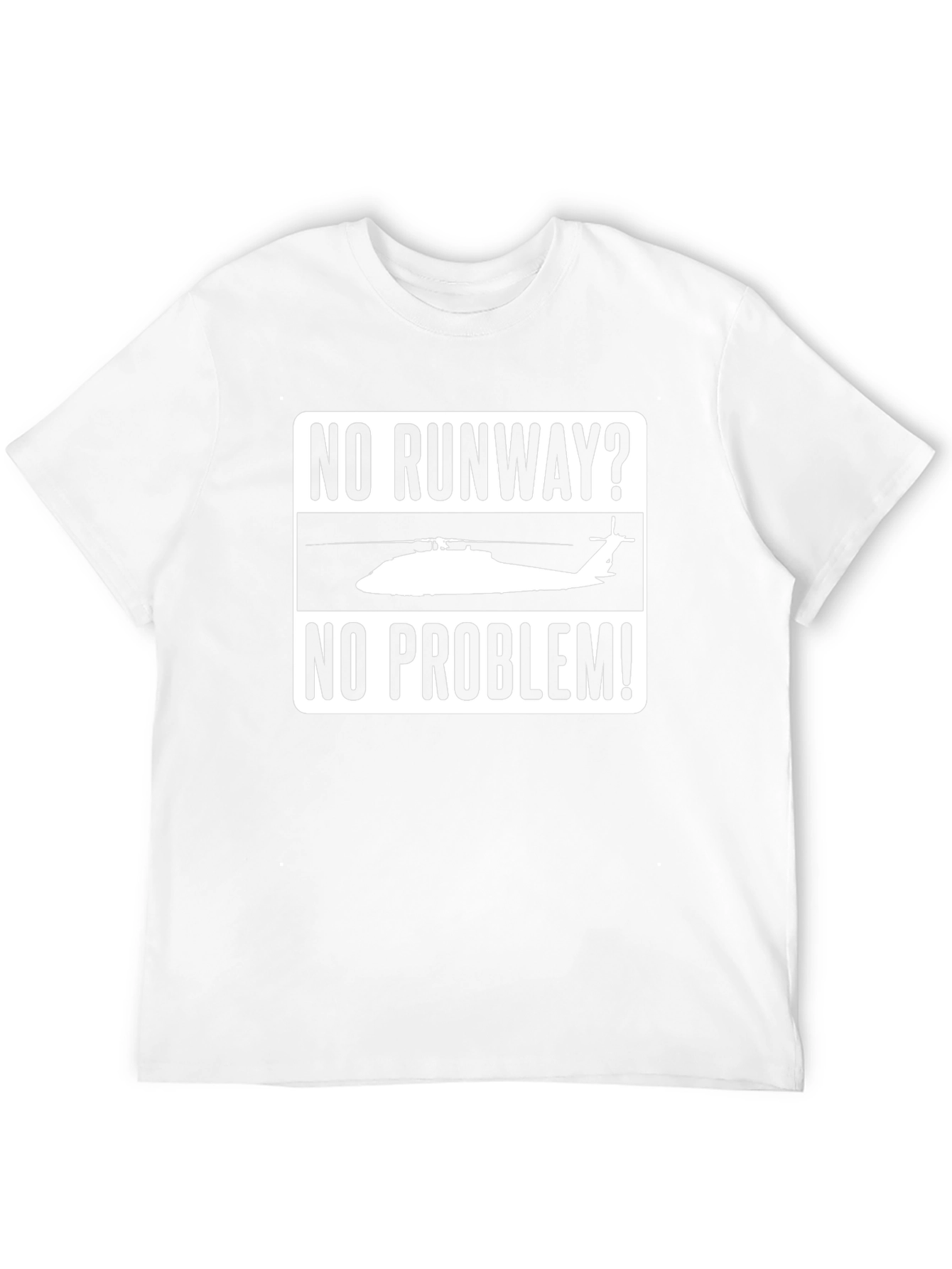 No Runway? No Problem! Helicopter T-Shirt