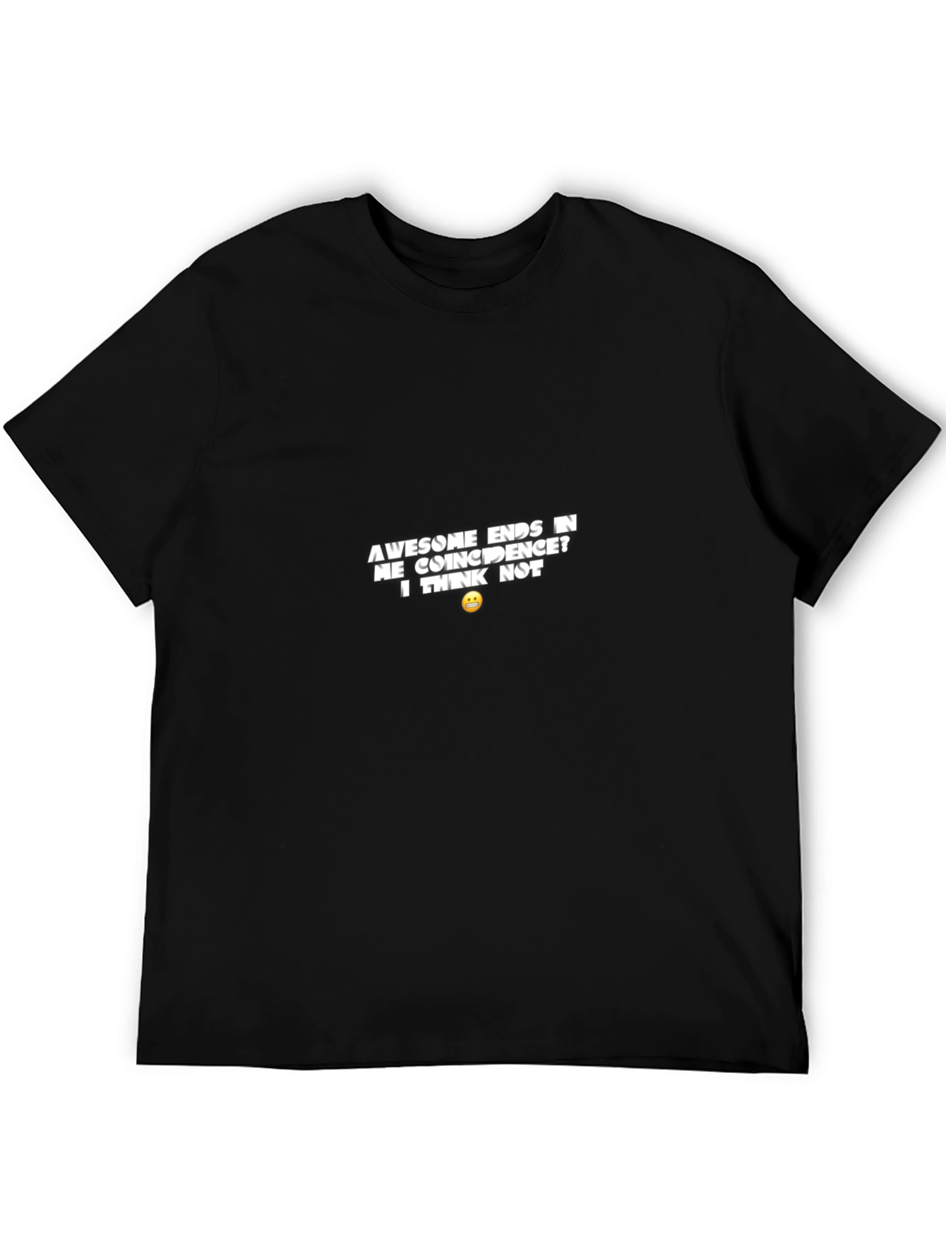 Awesome Ends in ME T-Shirt - Sarcastic Humor