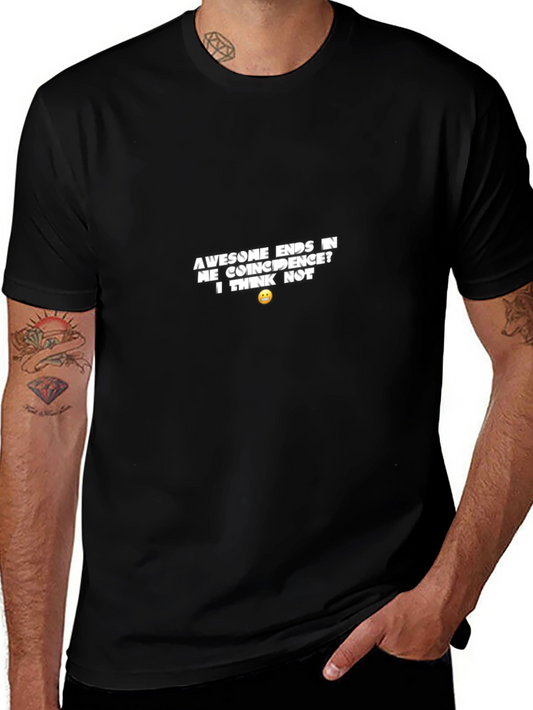 Awesome Ends in ME T-Shirt - Sarcastic Humor