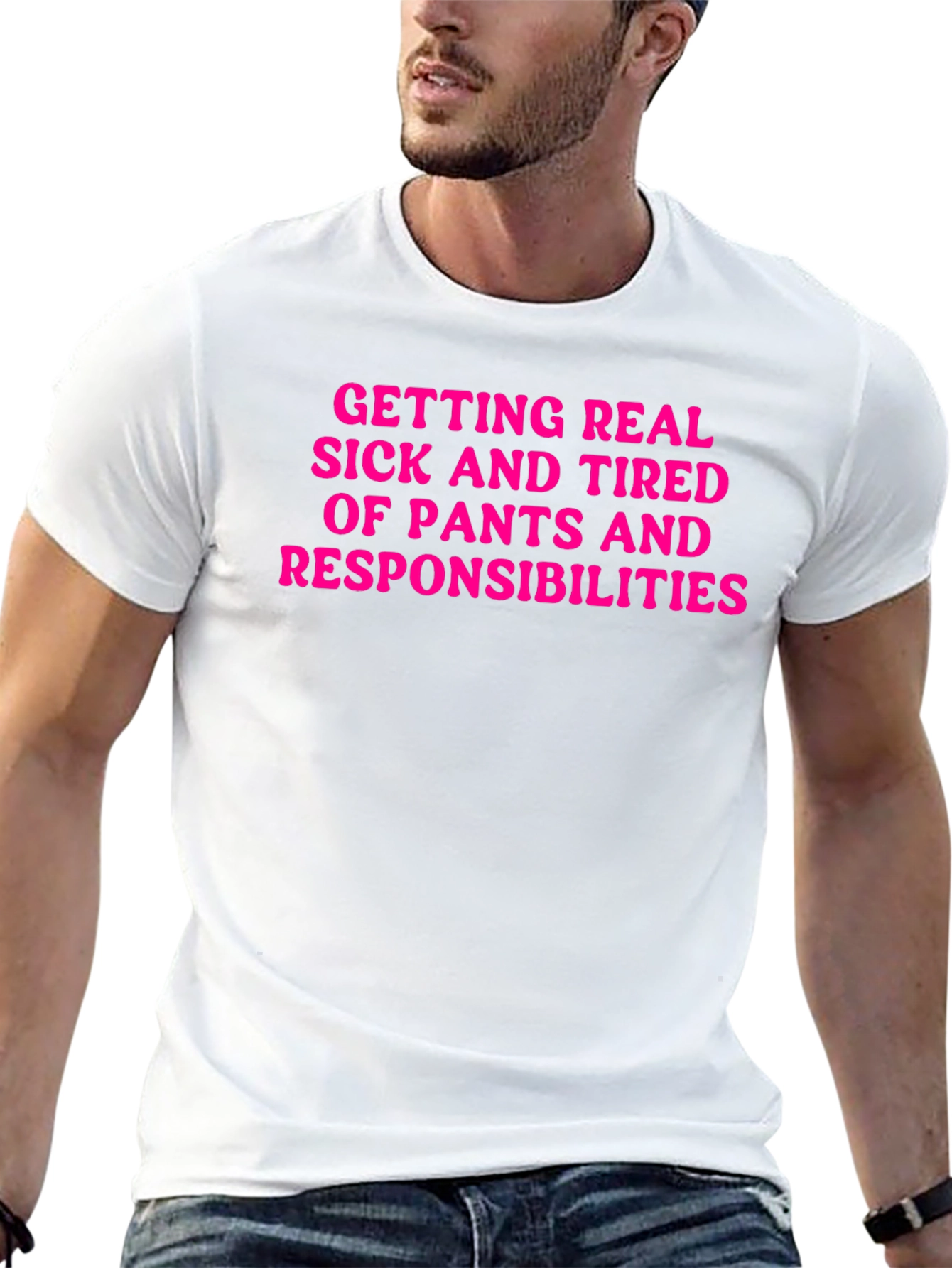Funny Getting Real Tired of Pants T-Shirt