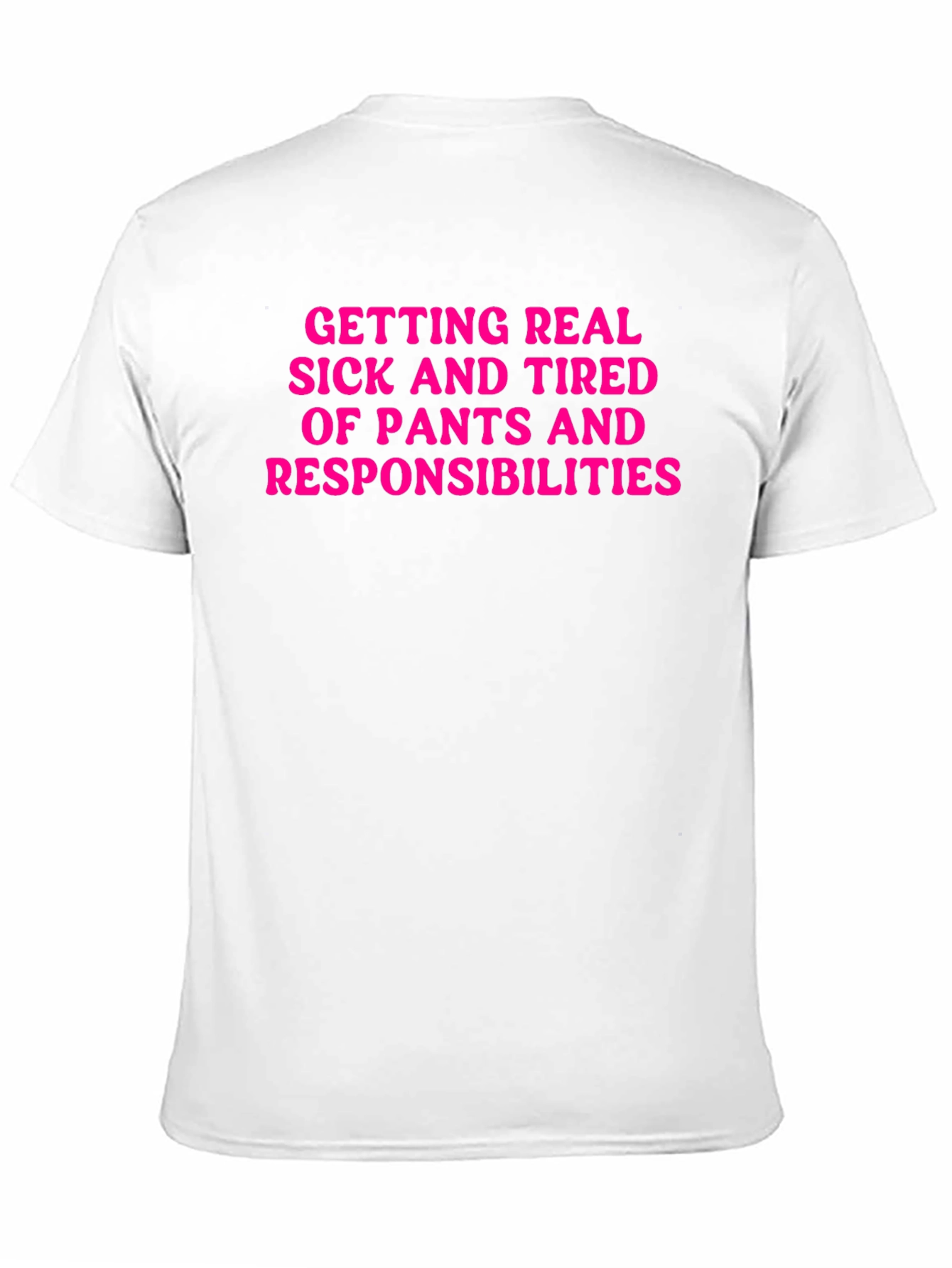 Funny Getting Real Tired of Pants T-Shirt