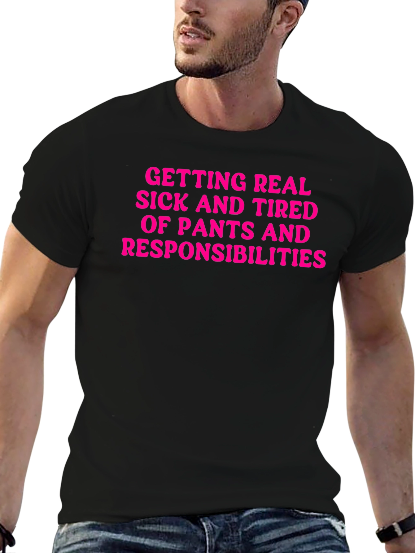 Funny Getting Real Tired of Pants T-Shirt