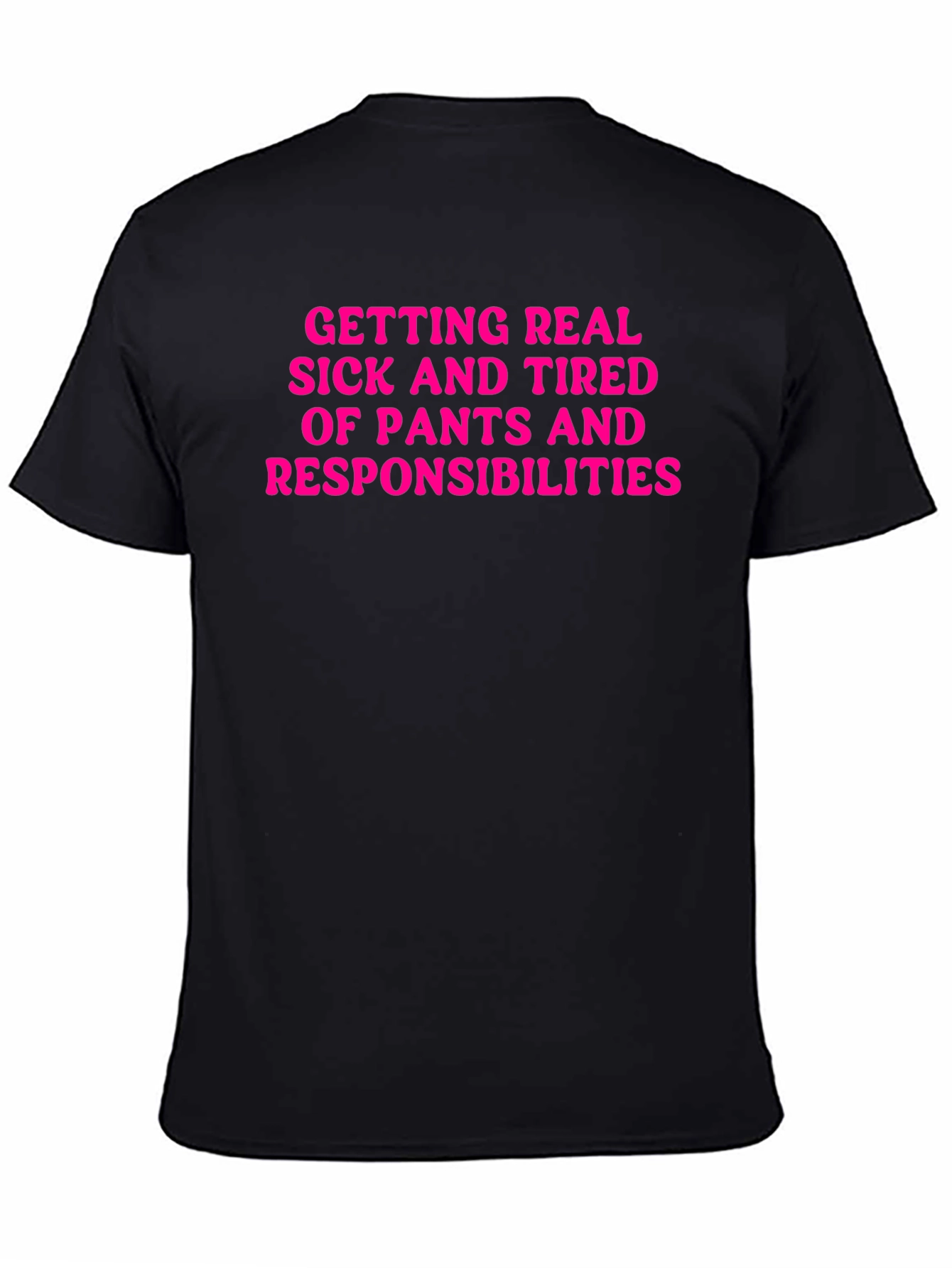 Funny Getting Real Tired of Pants T-Shirt