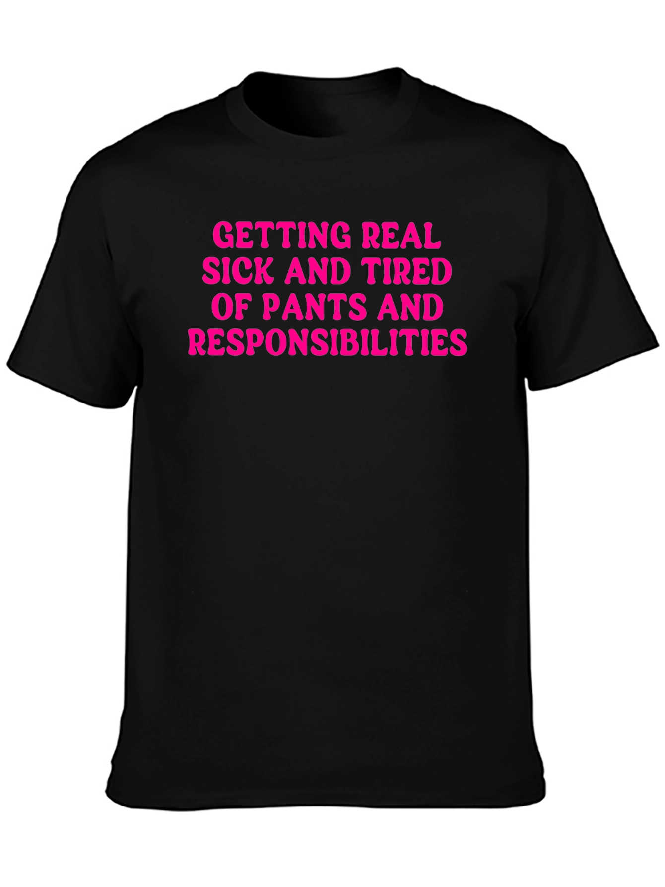 Funny Getting Real Tired of Pants T-Shirt