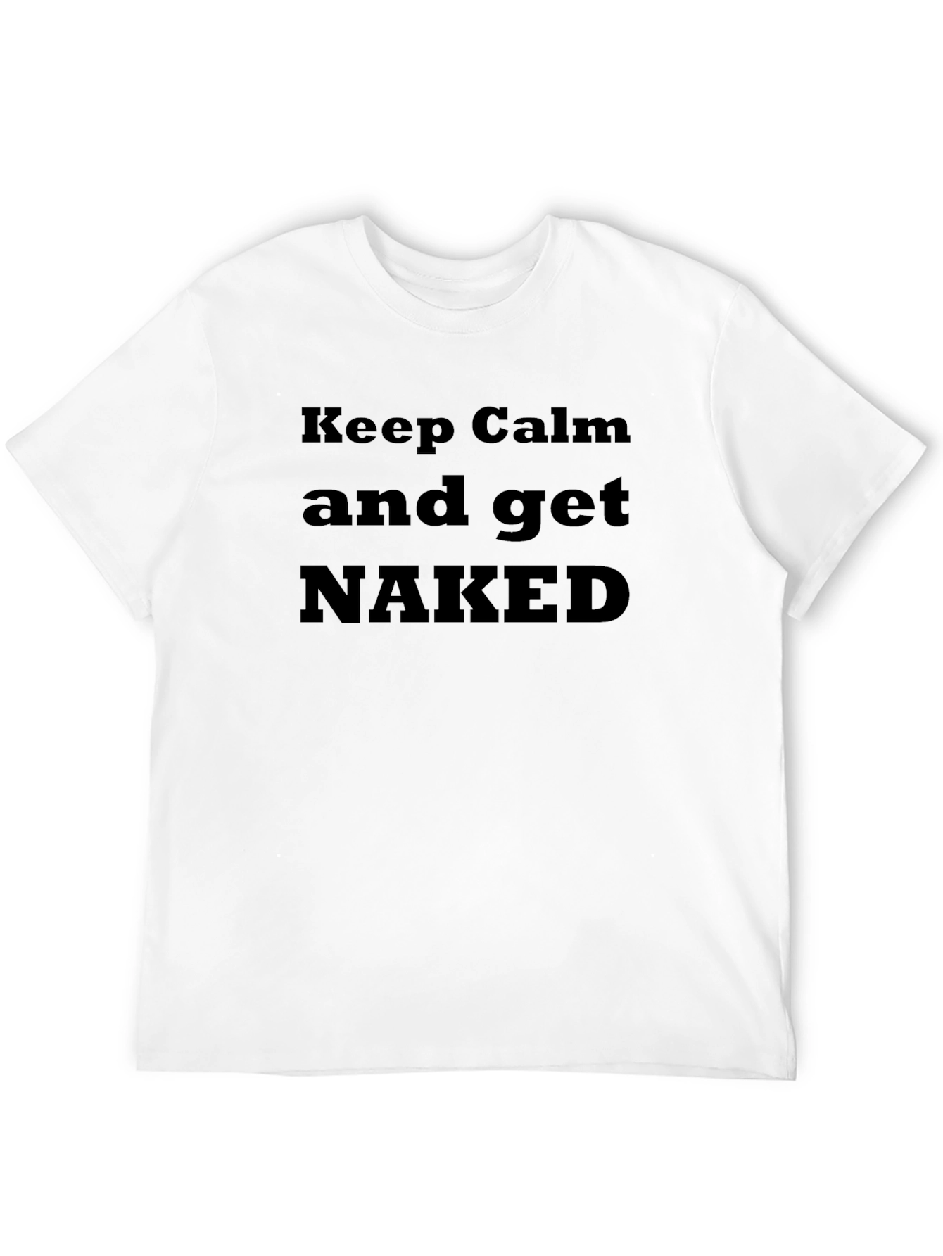 Keep Calm & Get Naked Graphic T-Shirt