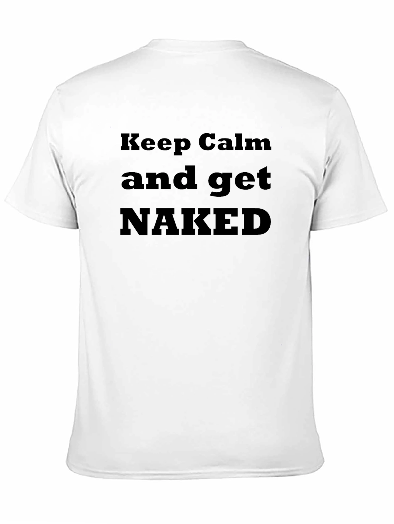 Keep Calm & Get Naked Graphic T-Shirt