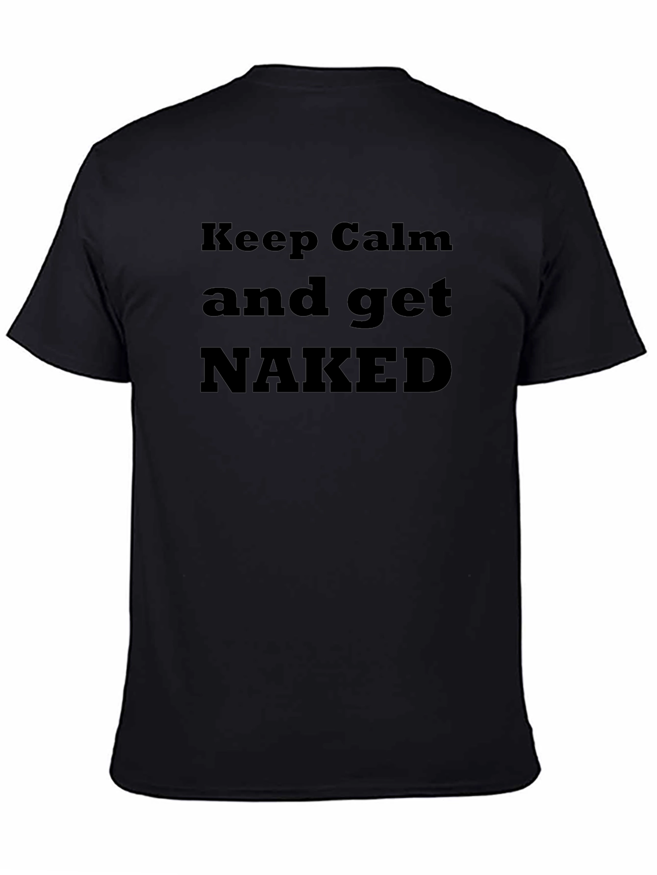 Keep Calm & Get Naked Graphic T-Shirt
