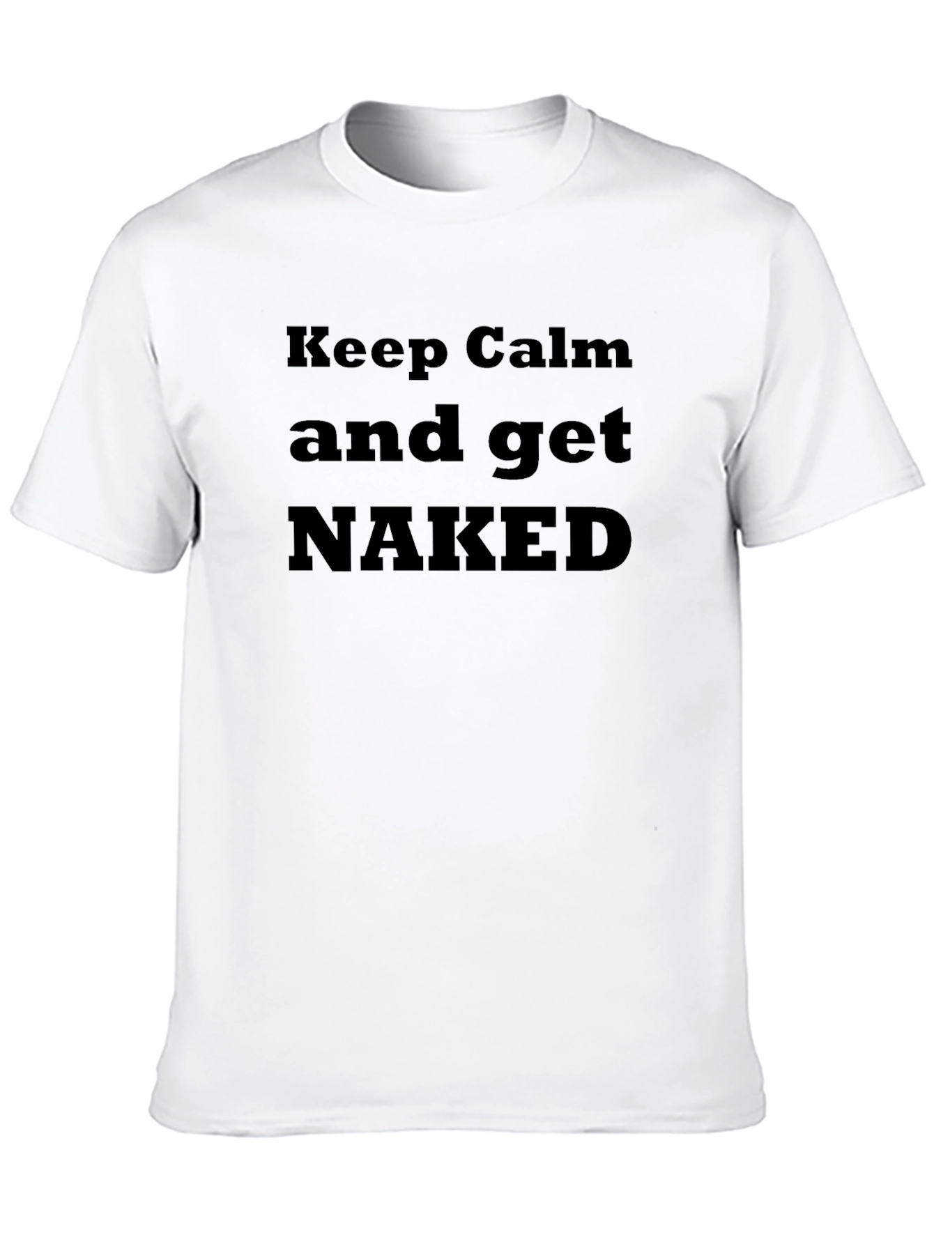 Keep Calm & Get Naked Graphic T-Shirt