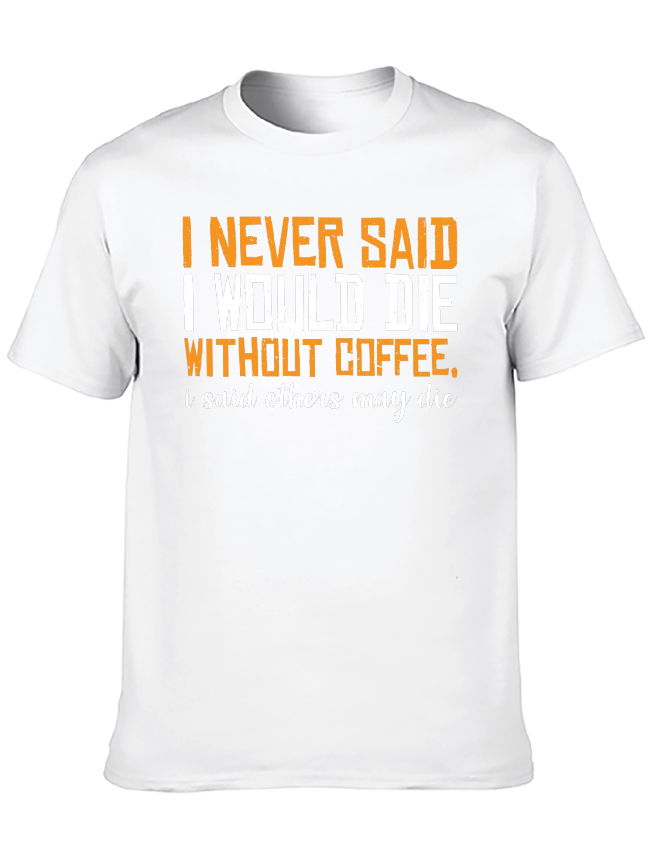 Coffee Humor Graphic T-Shirt - Others May Die