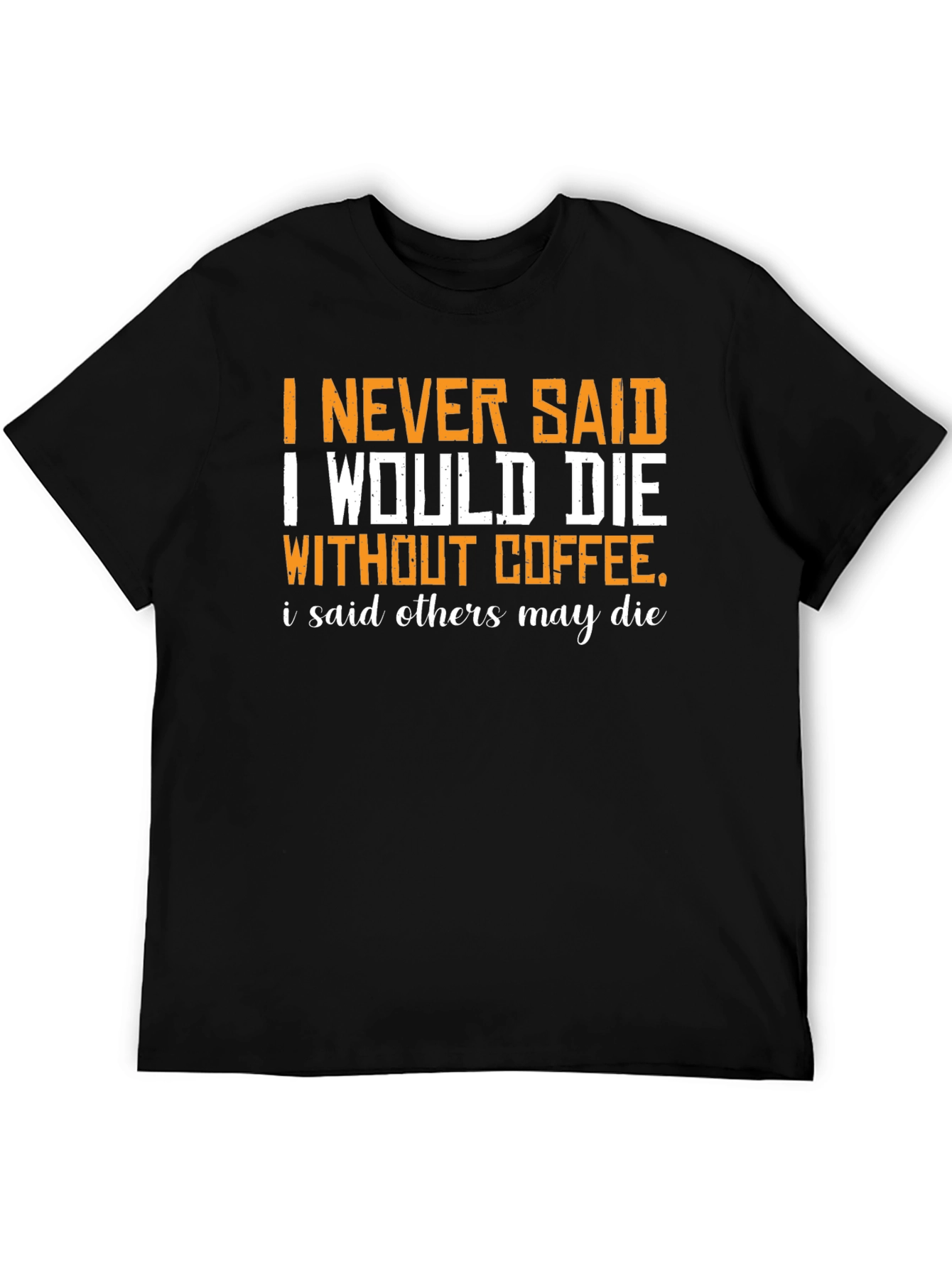 Coffee Humor Graphic T-Shirt - Others May Die