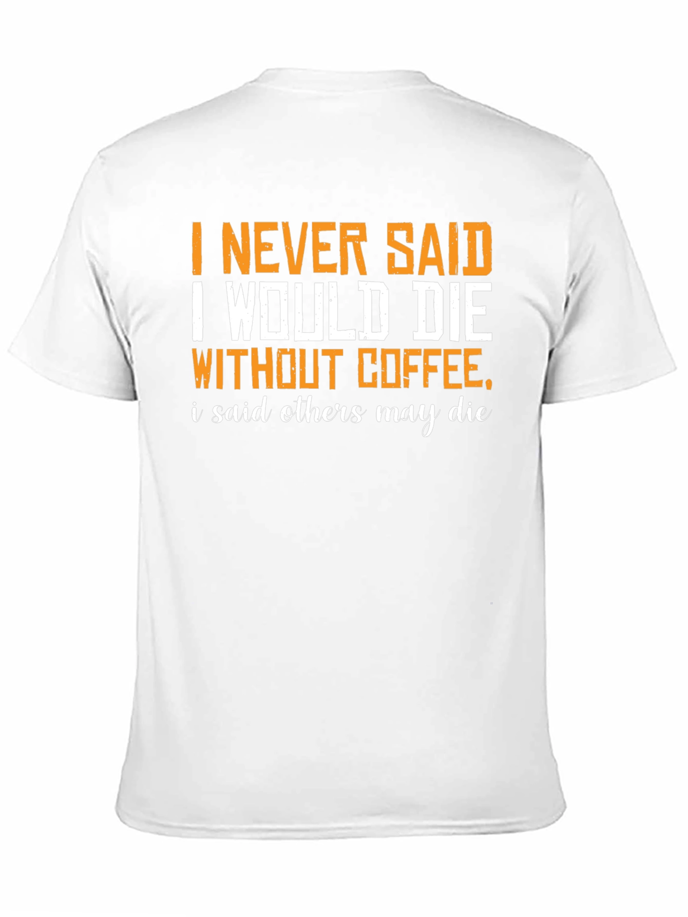Coffee Humor Graphic T-Shirt - Others May Die