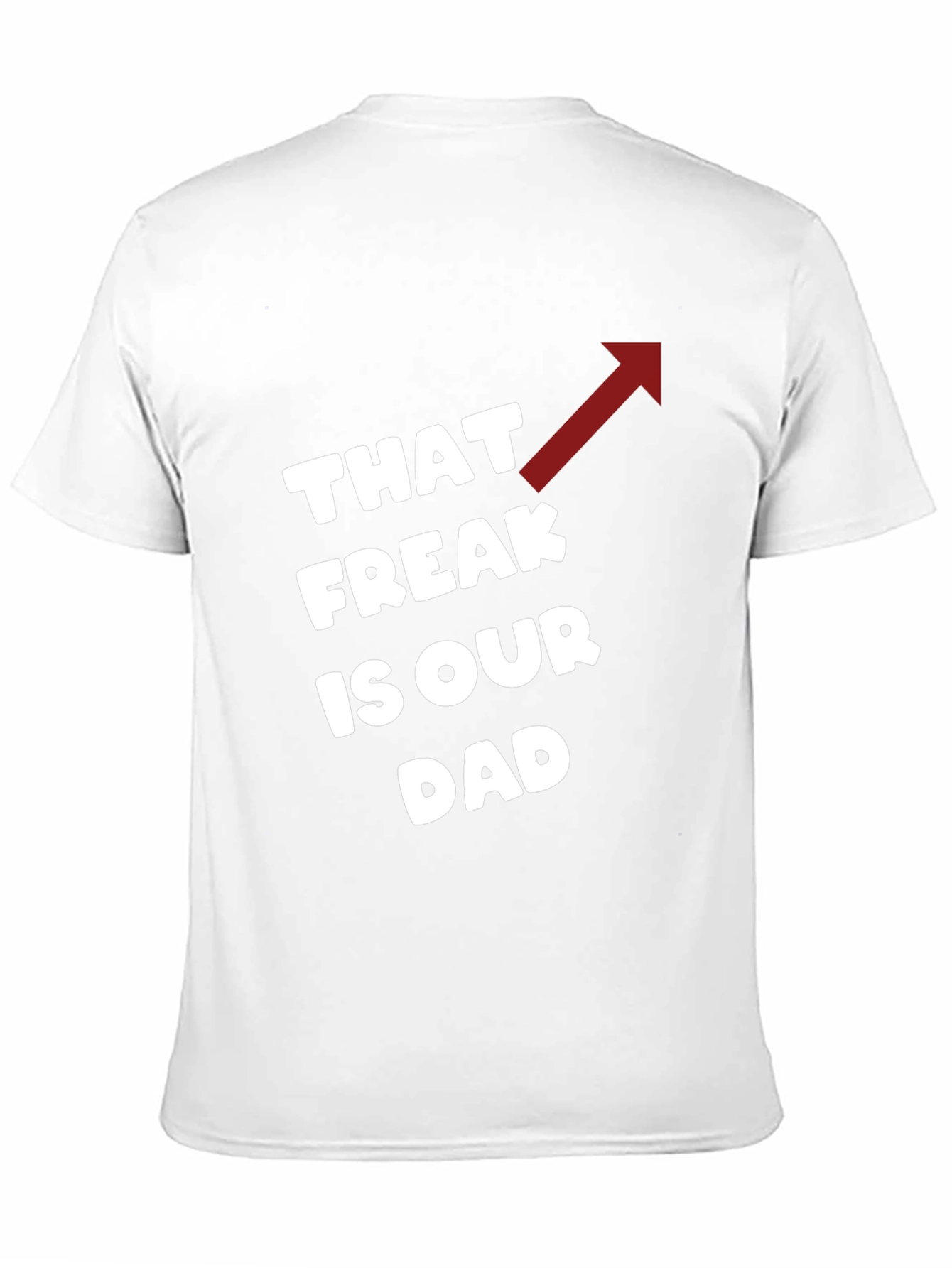 That Freak is Our Dad Funny T-Shirt