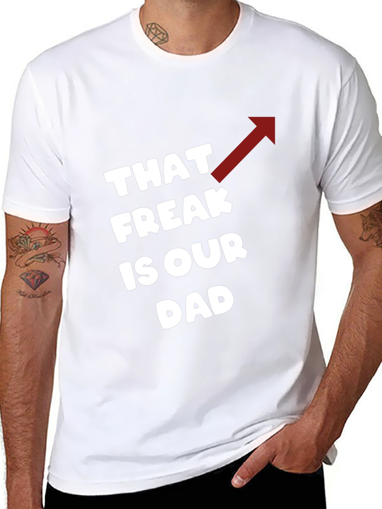 That Freak is Our Dad Funny T-Shirt