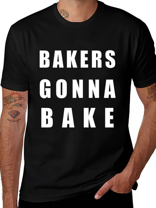 Bakers Gonna Bake T-Shirt - Funny Baking Tee