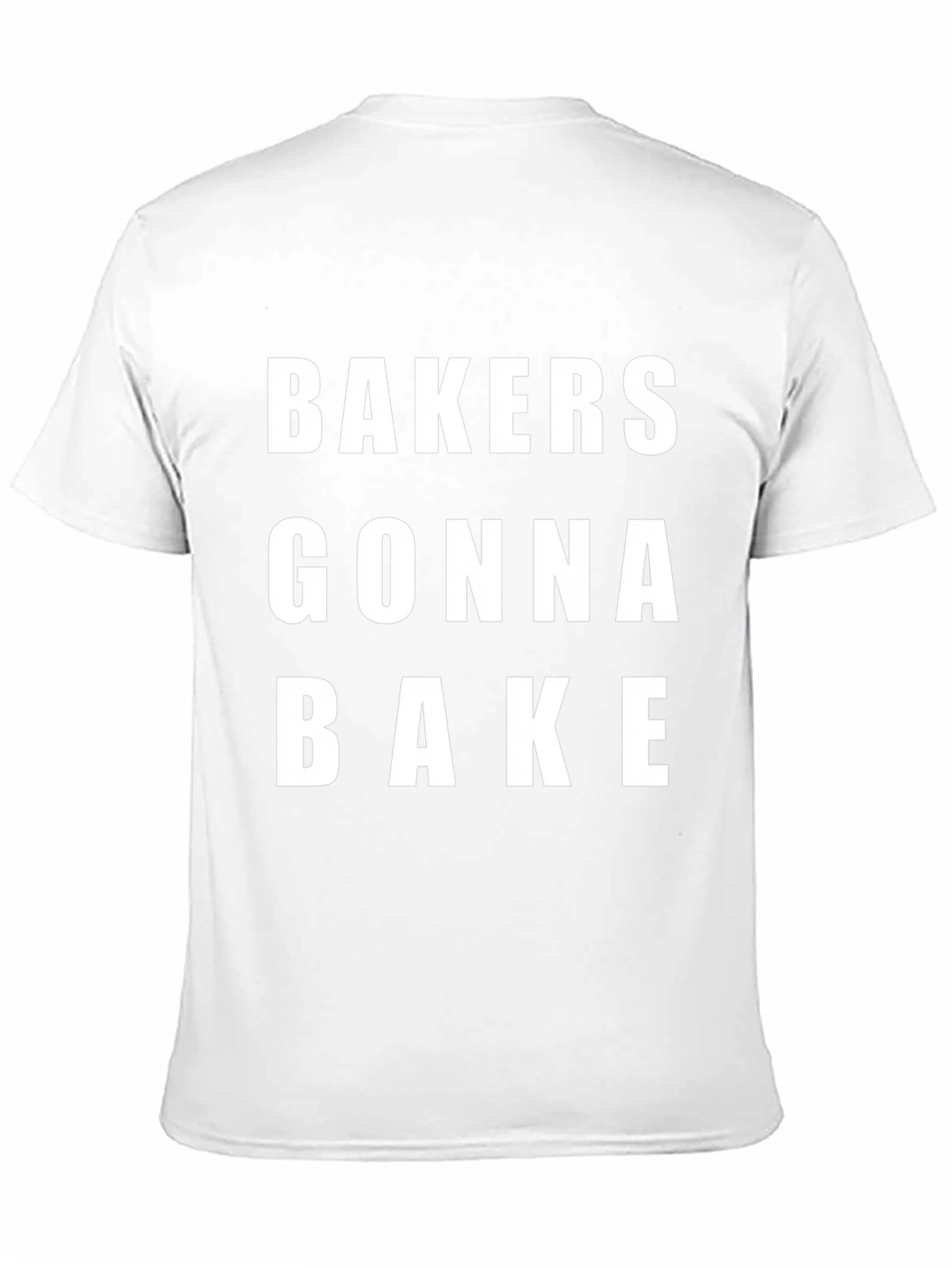 Bakers Gonna Bake T-Shirt - Funny Baking Tee