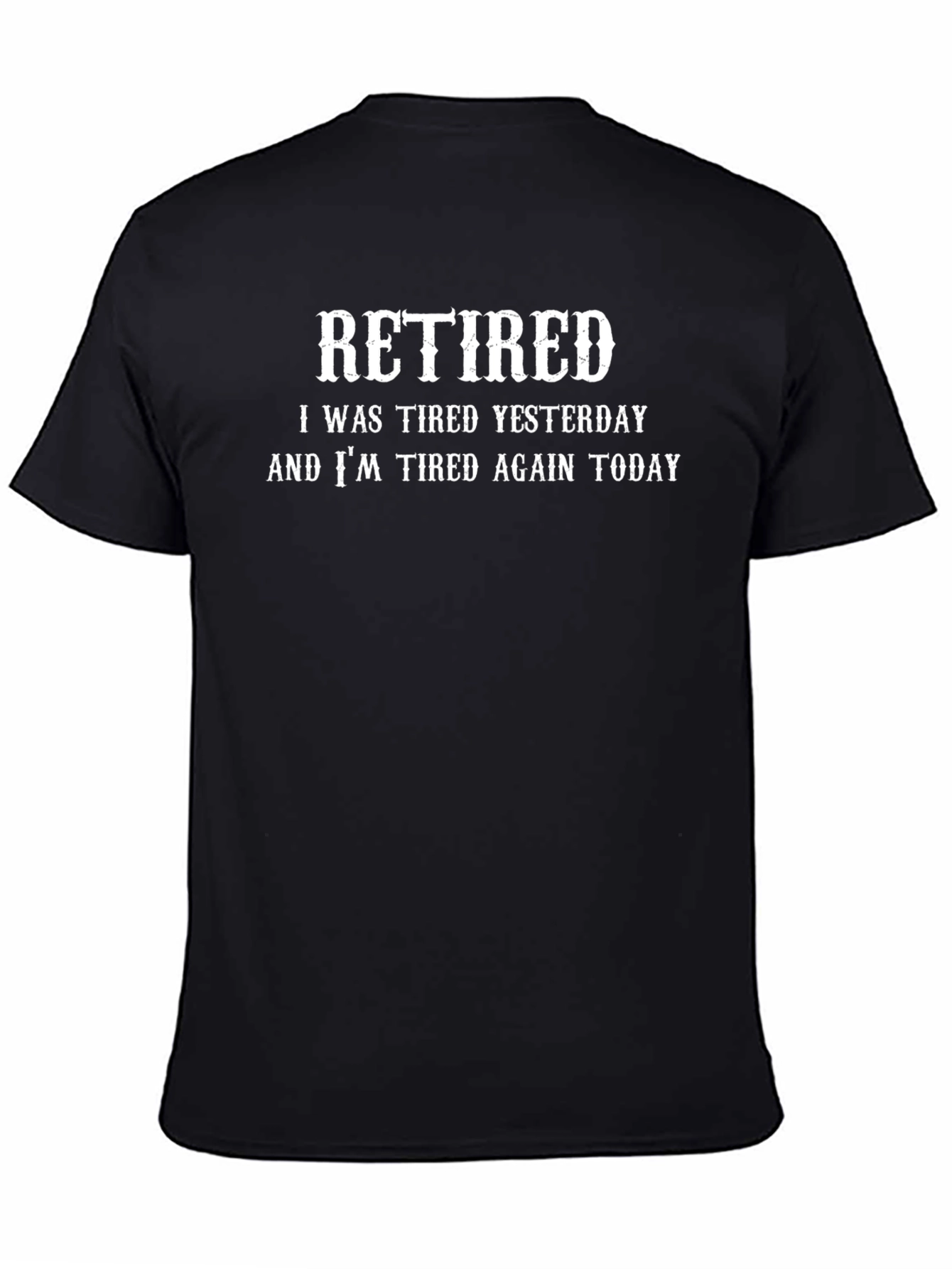 Retired Tired Yesterday and Today Black T-Shirt