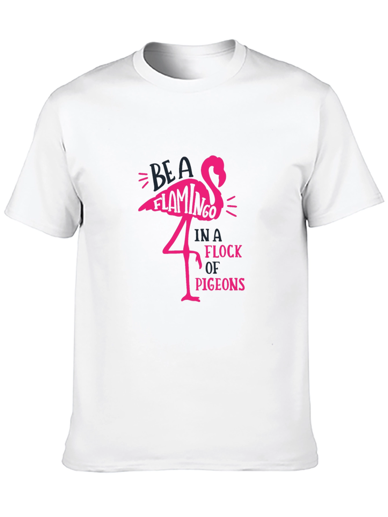 Be A Flamingo T-Shirt - Unique Graphic Tee