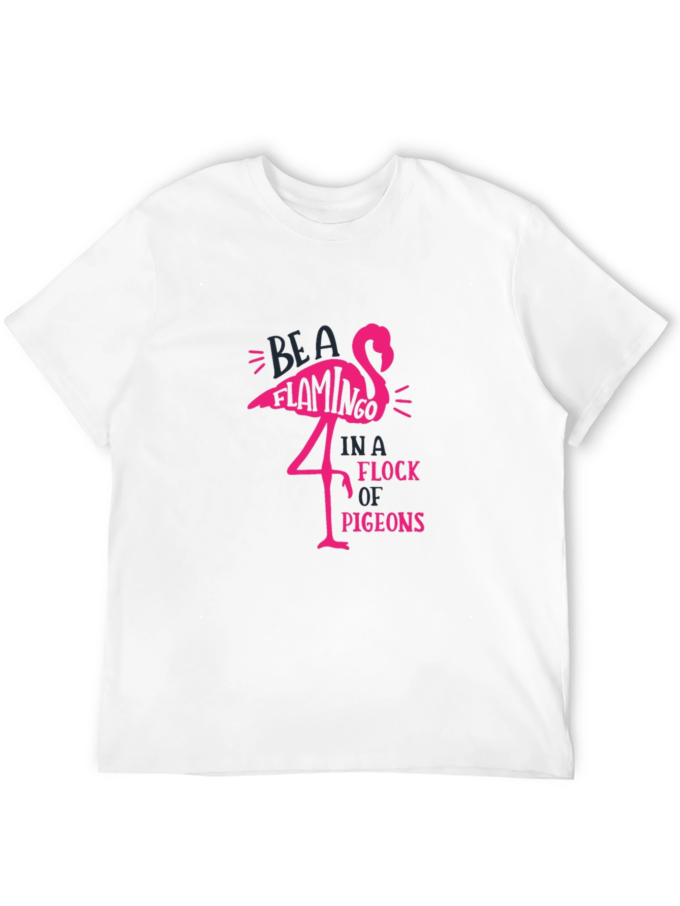 Be A Flamingo T-Shirt - Unique Graphic Tee