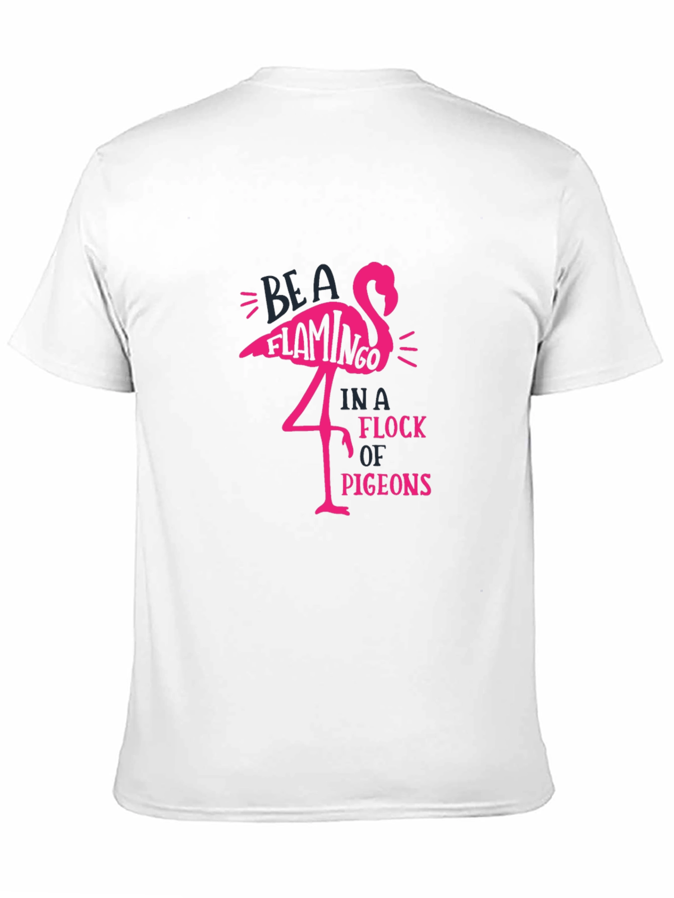 Be A Flamingo T-Shirt - Unique Graphic Tee
