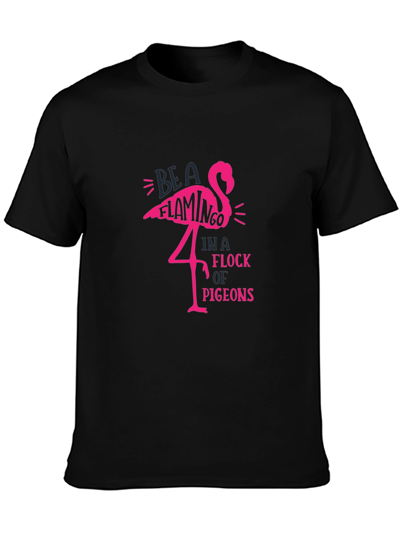 Be A Flamingo T-Shirt - Unique Graphic Tee