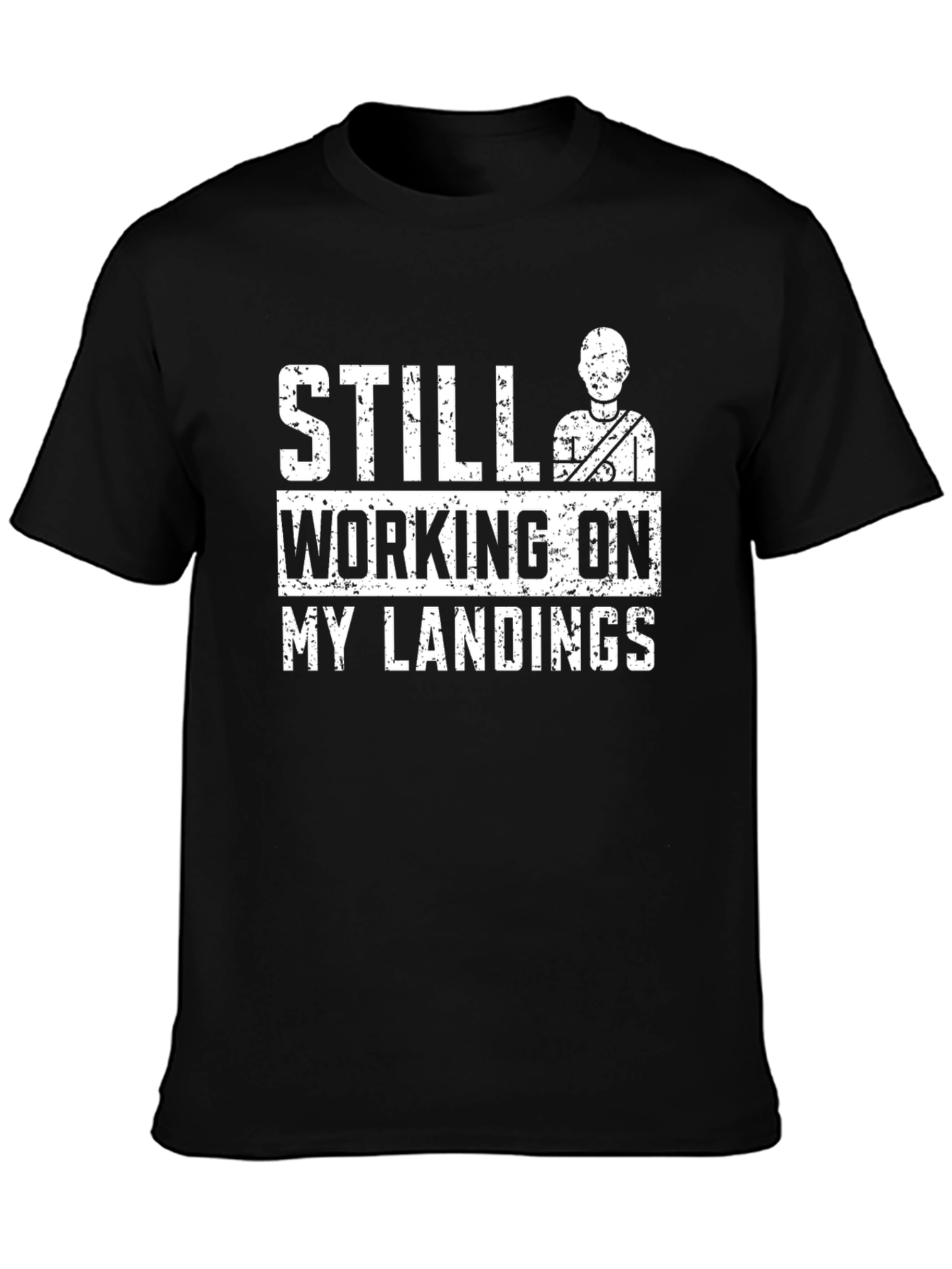 Still Working On My Landings Funny T-Shirt