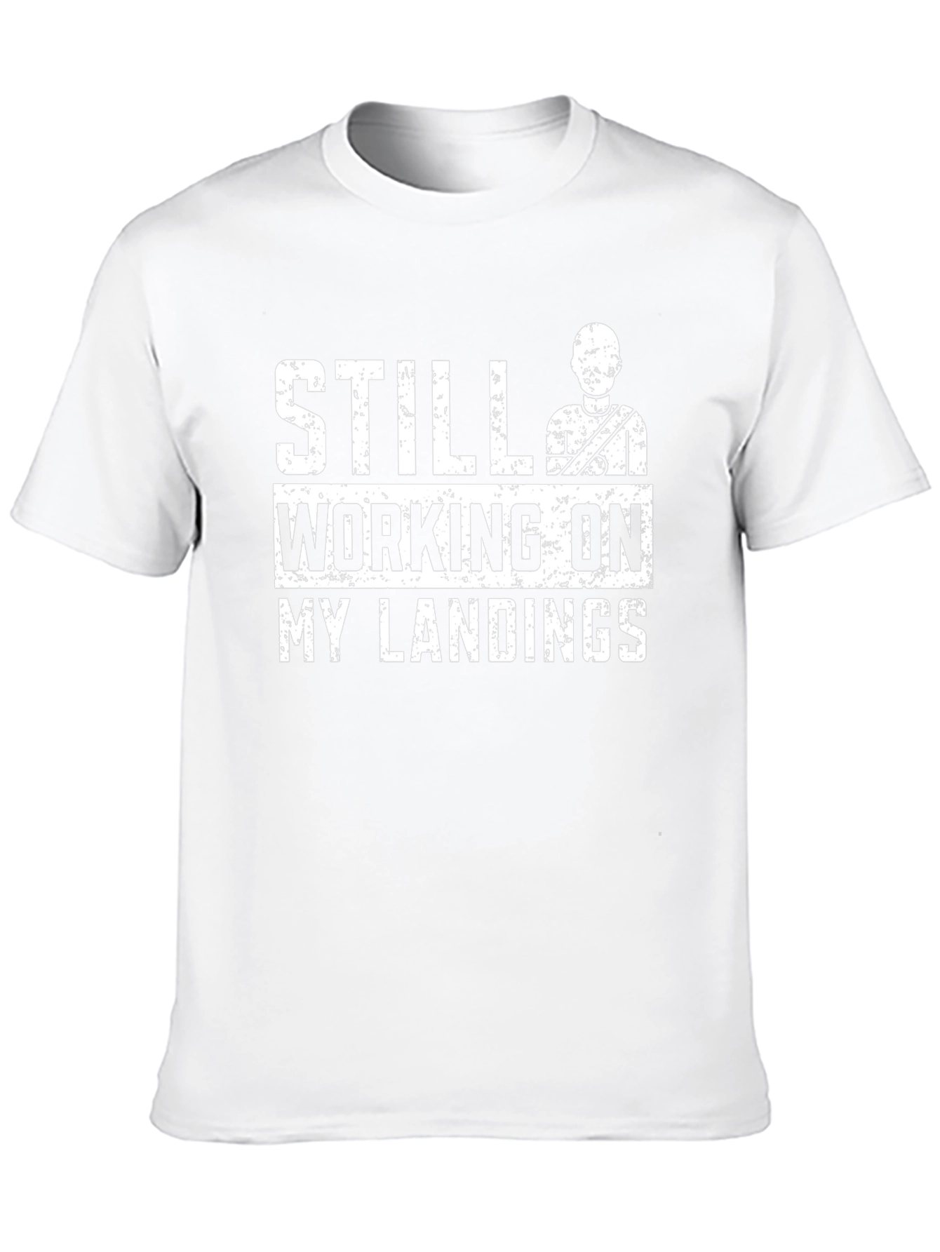Still Working On My Landings Funny T-Shirt