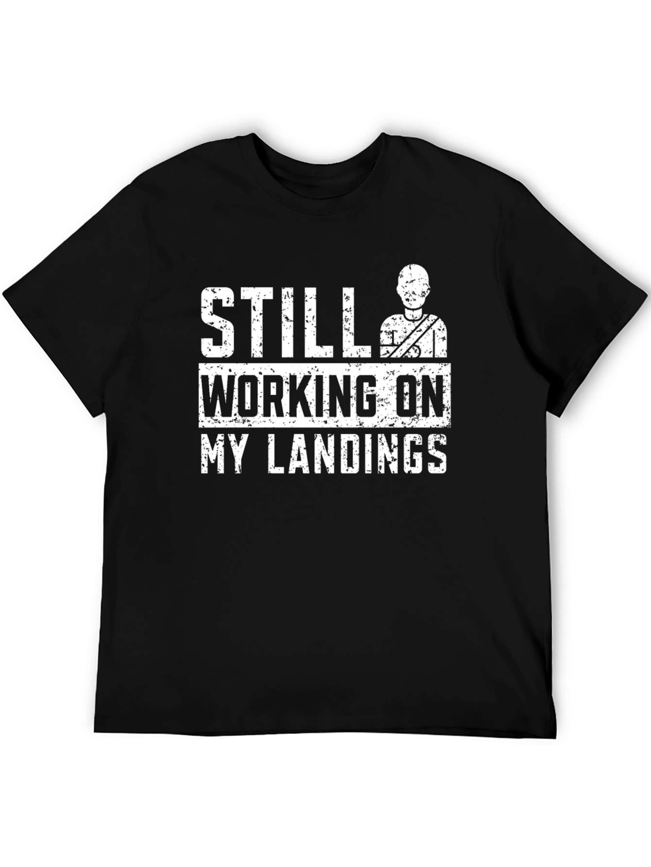 Still Working On My Landings Funny T-Shirt