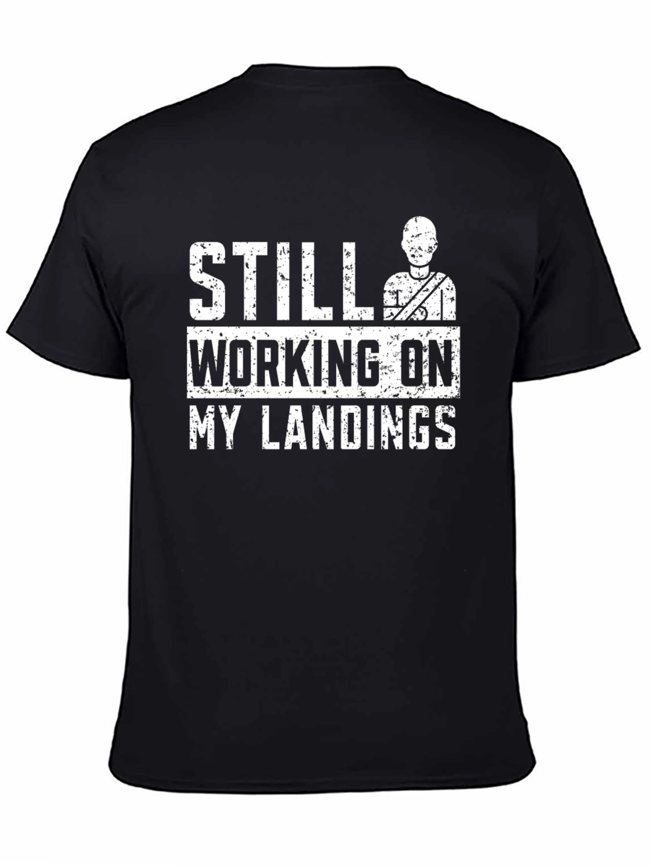 Still Working On My Landings Funny T-Shirt