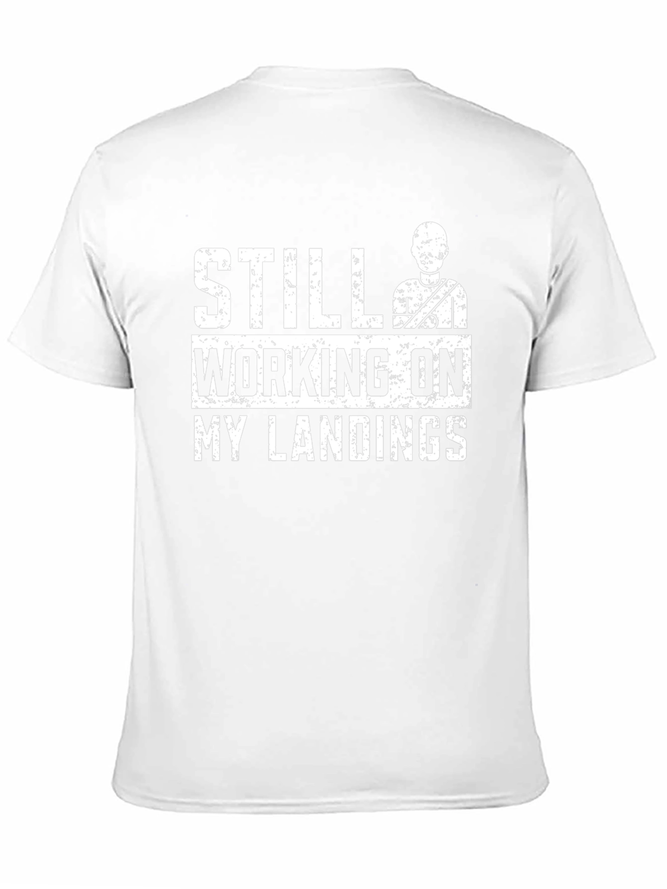 Still Working On My Landings Funny T-Shirt